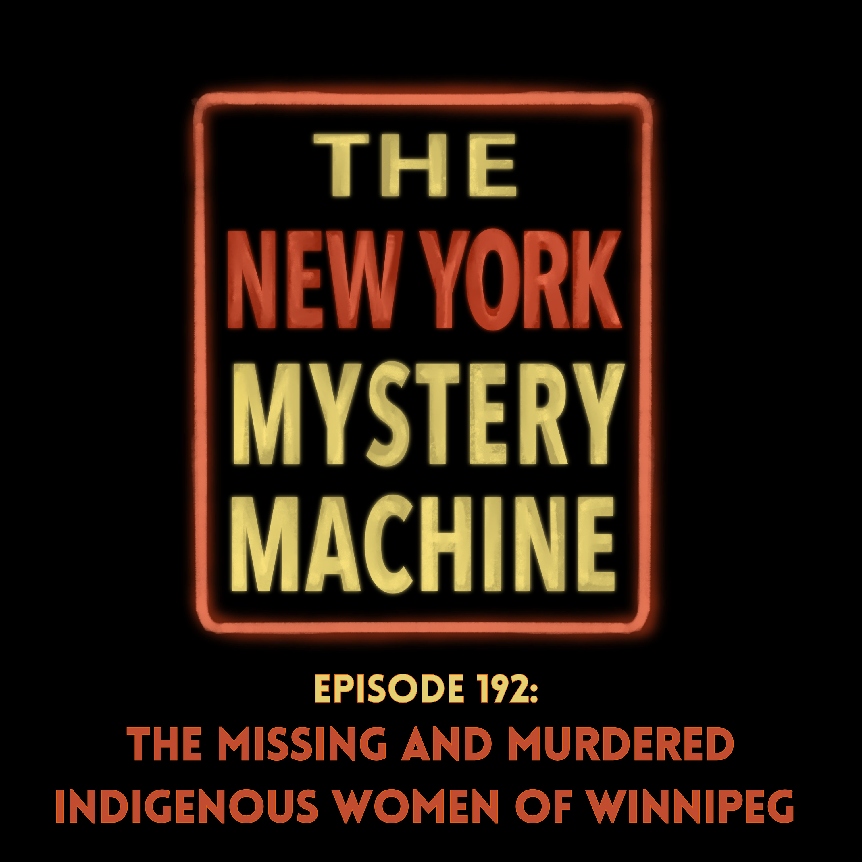 Episode 192: "The Missing and Murdered Indigenous Women of Winnipeg"