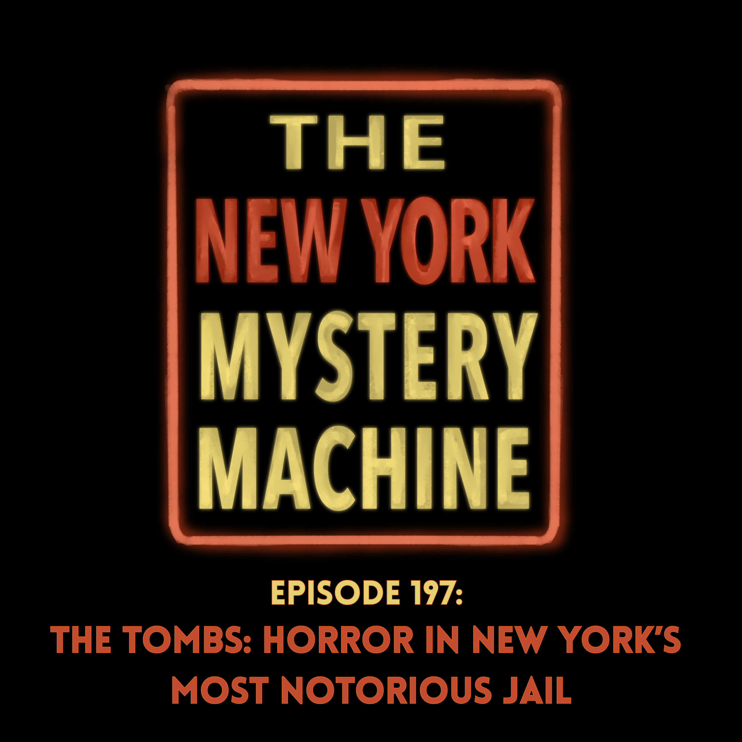 Episode 197: "The Tombs: Horror in New York’s Most Notorious Jail"
