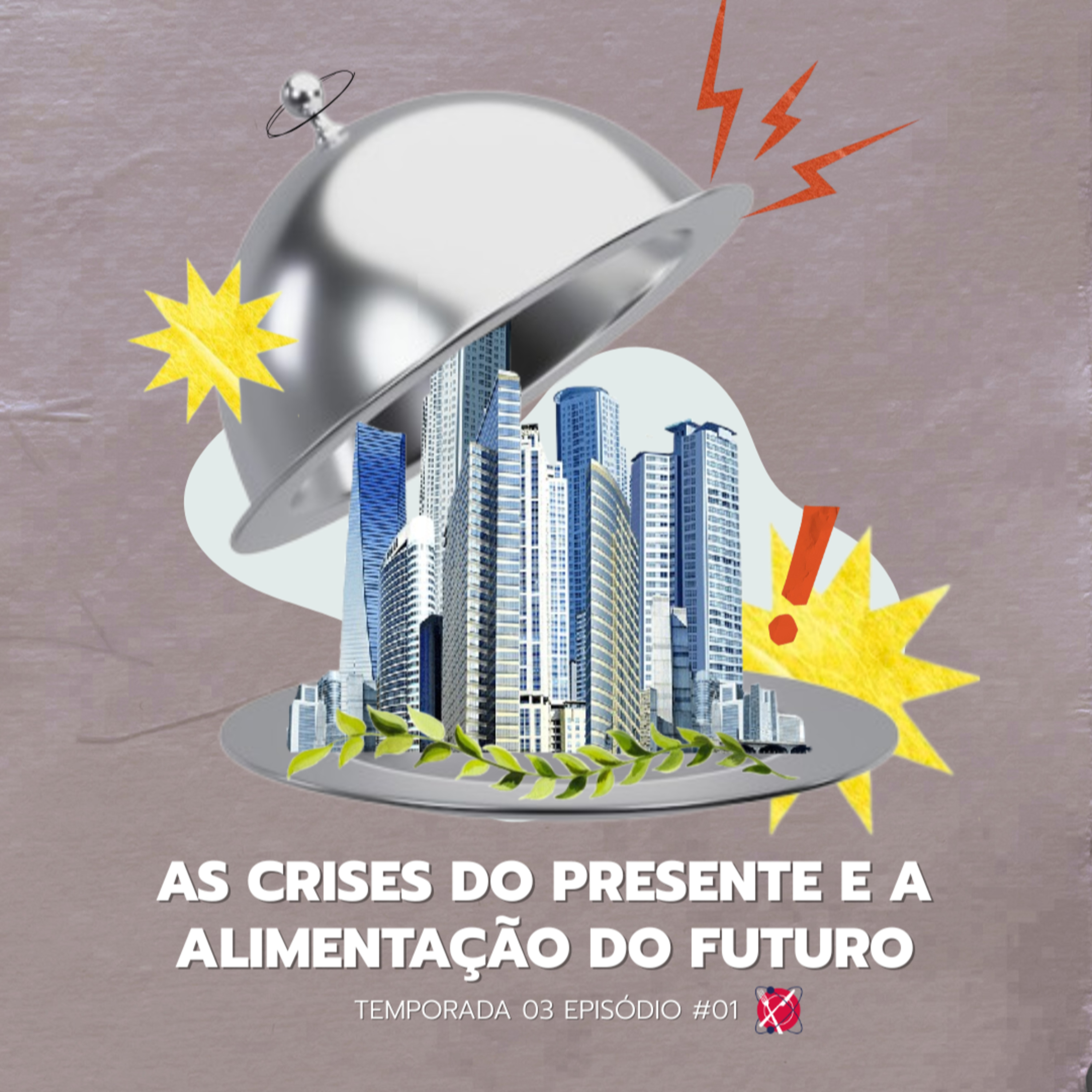 [REPRISE] Temporada 3 - Episódio 1 - As Crises do Presente e a Comida do Futuro episode artwork