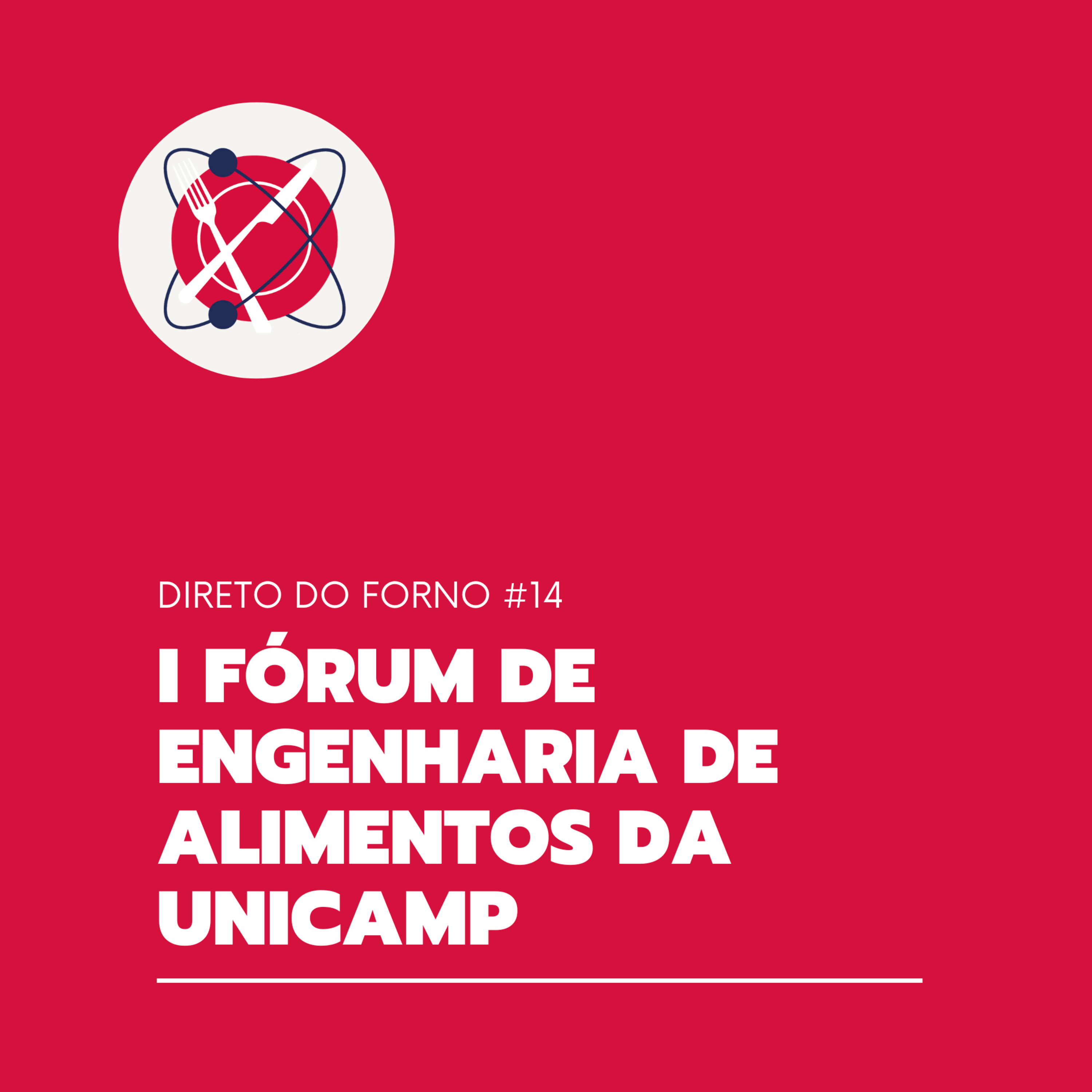 #95 - Direto do Forno 14 - I Fórum de Engenharia de Alimentos da Unicamp episode artwork