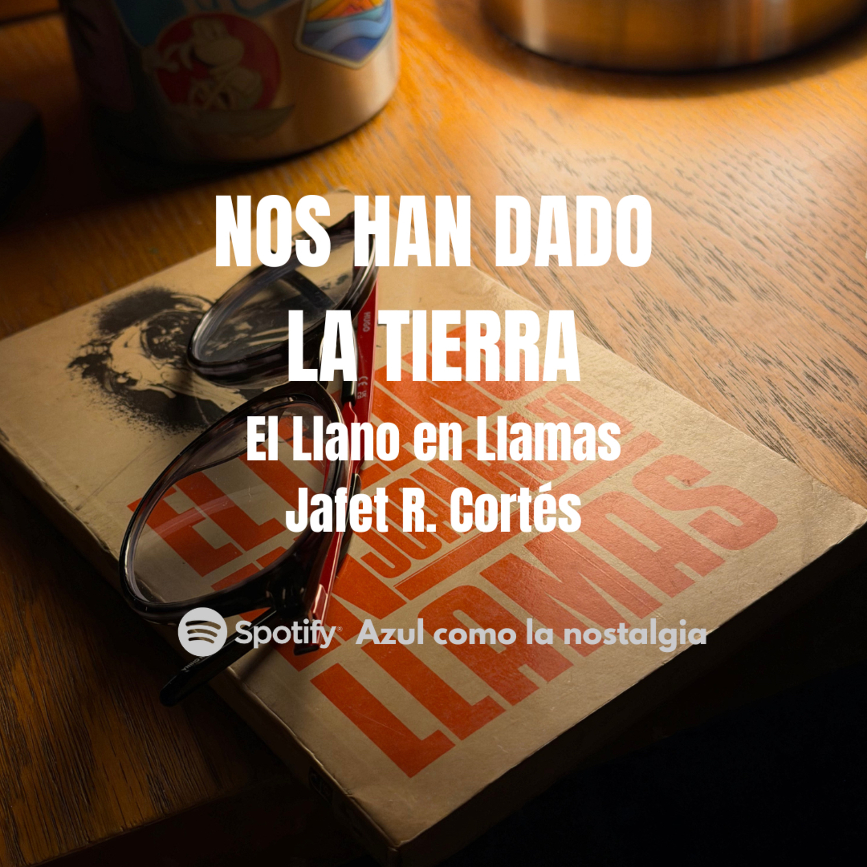 Nos han dado la tierra - El Llano en Llamas - Juan Rulfo episode artwork