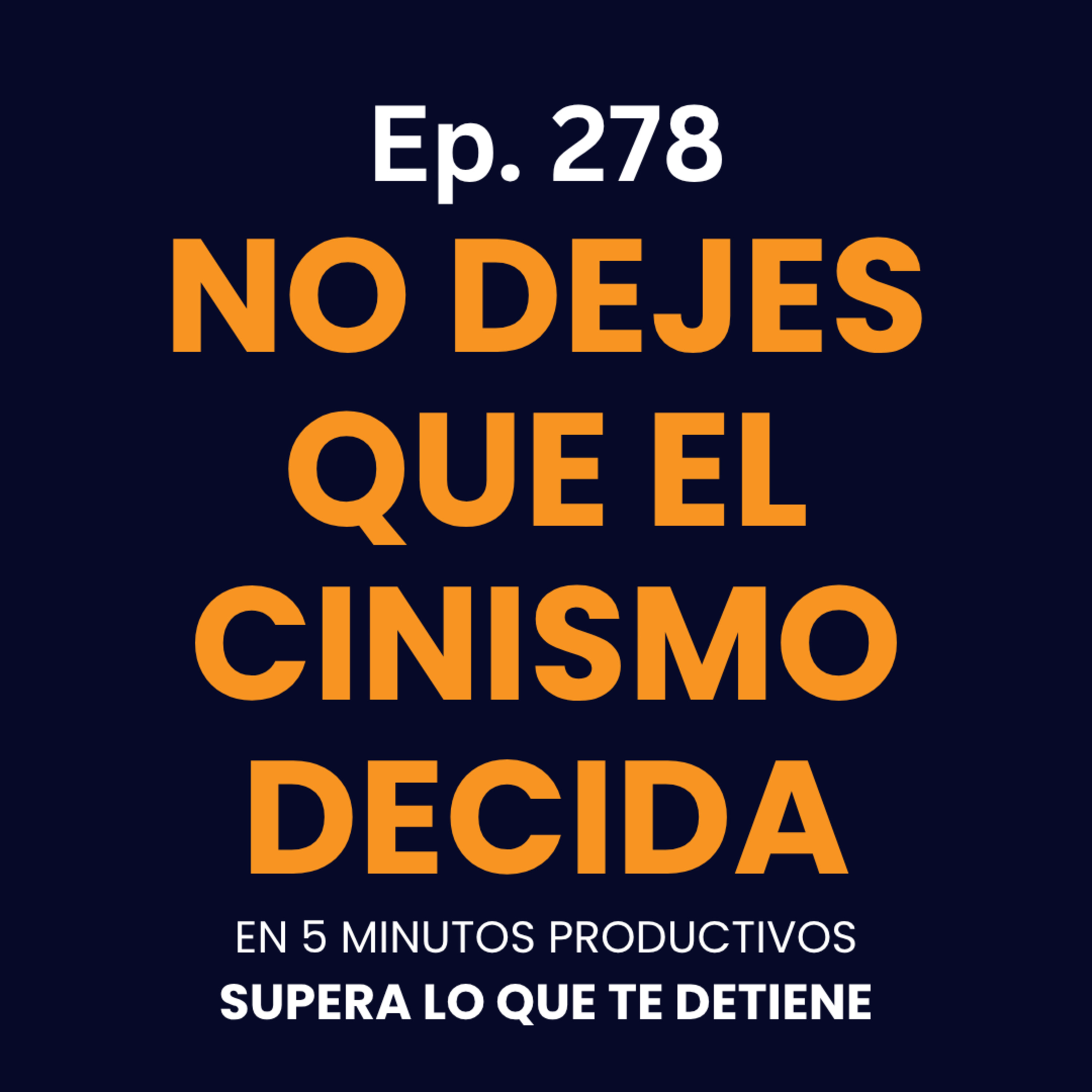 No Dejes Que El Cinismo Decida - Ep. 278  episode artwork