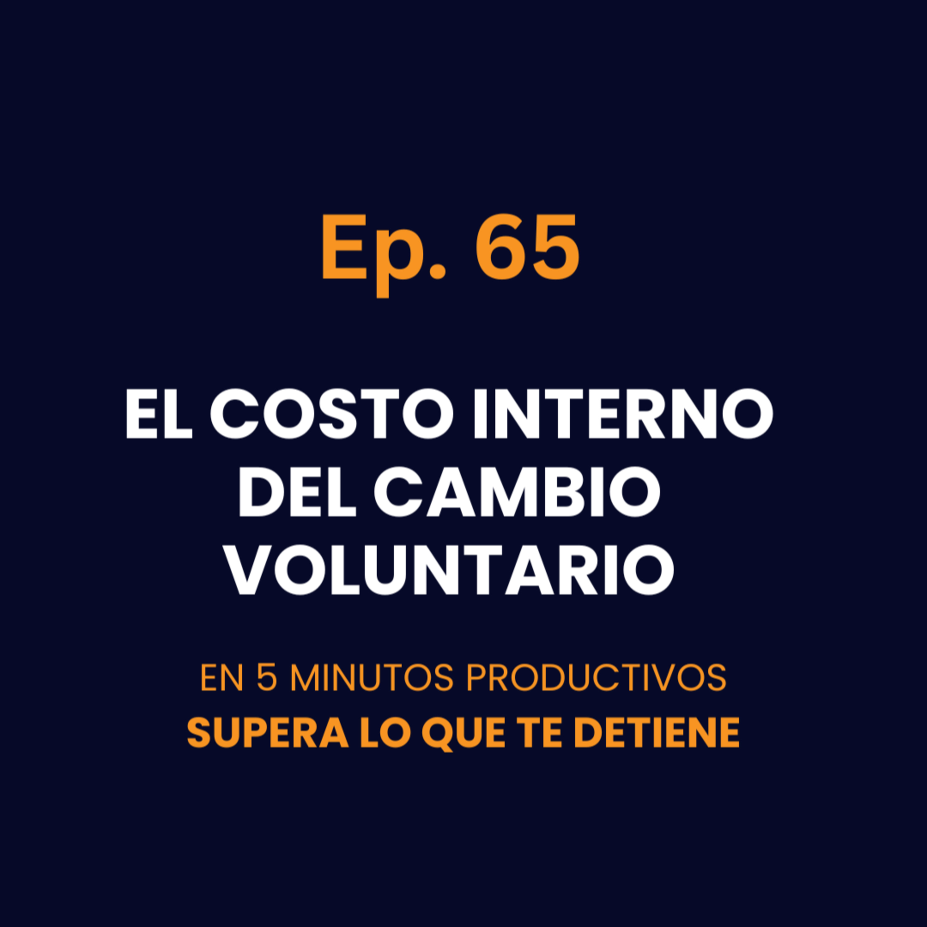 La Batalla Interna de Cambiar por Decisión Propia - Ep.65  episode artwork
