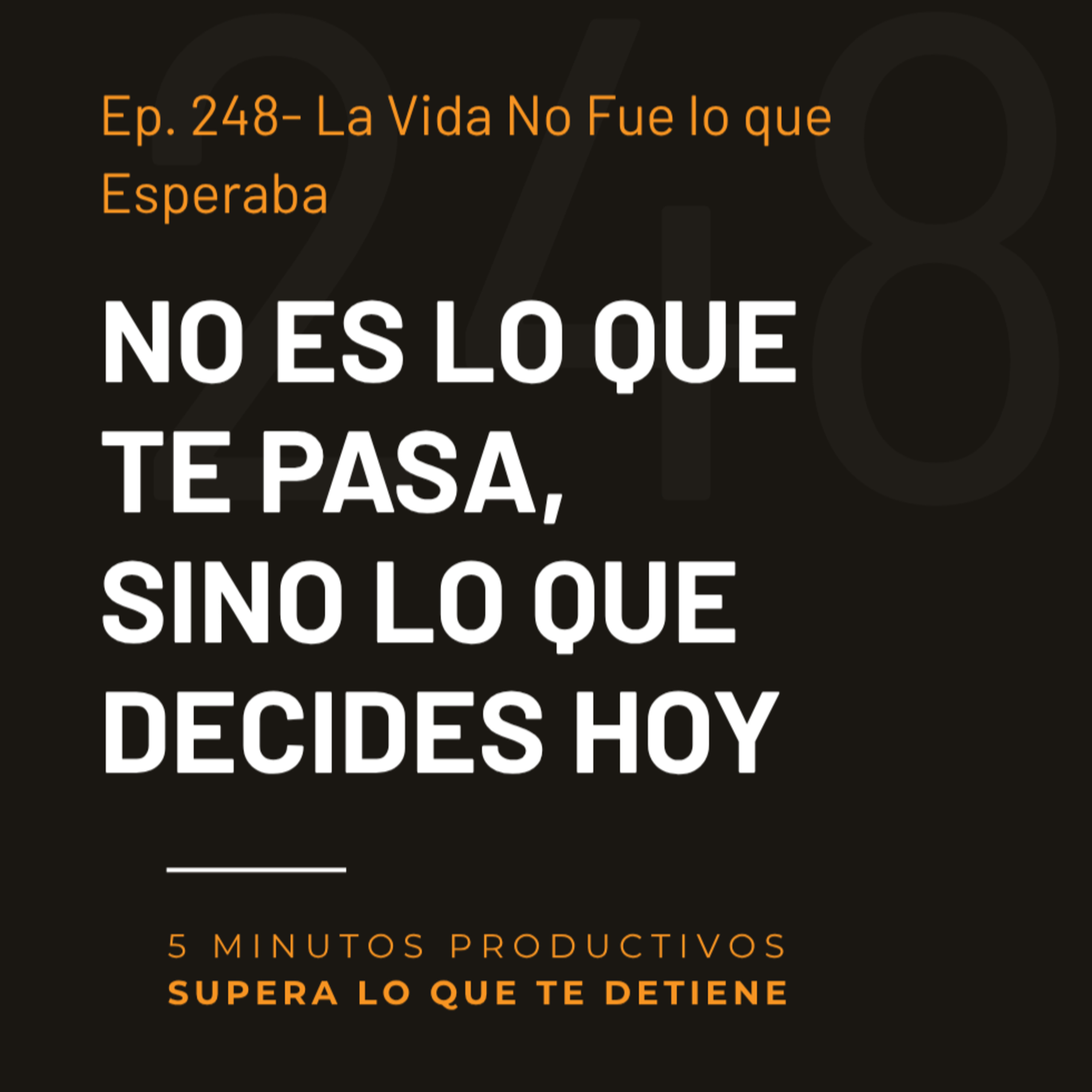 La Vida No Fue lo que Esperaba - Ep. 248  episode artwork
