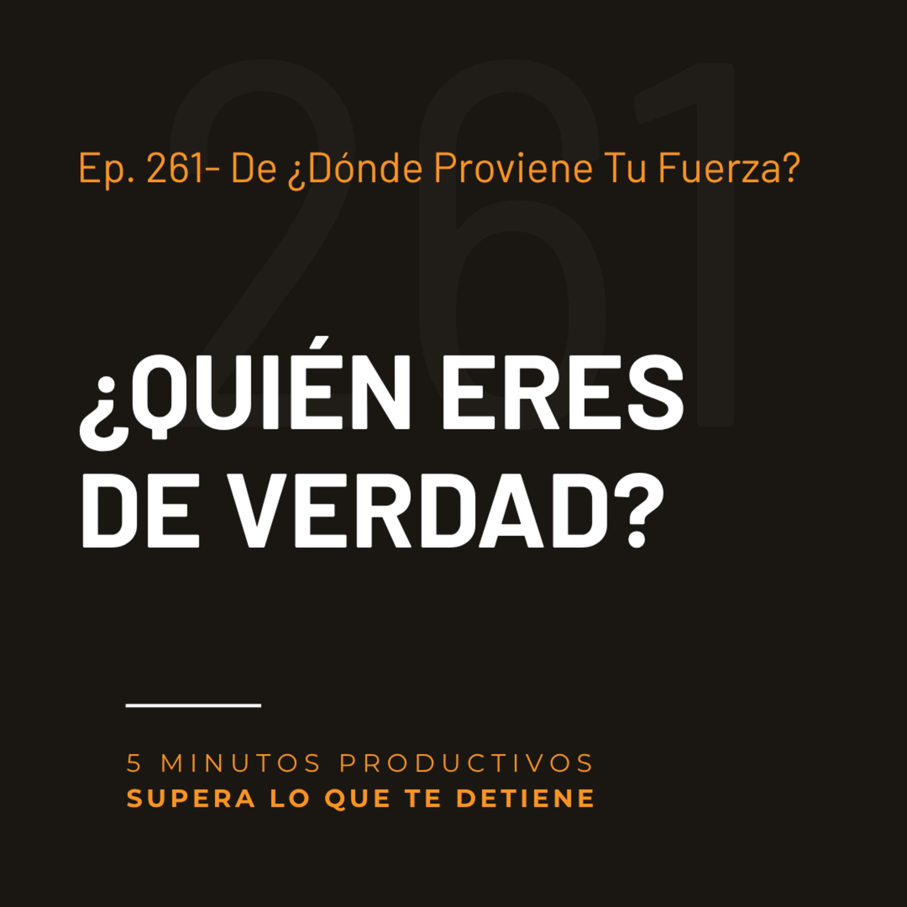 De ¿Dónde Proviene Tu Fuerza? - Ep. 260  episode artwork
