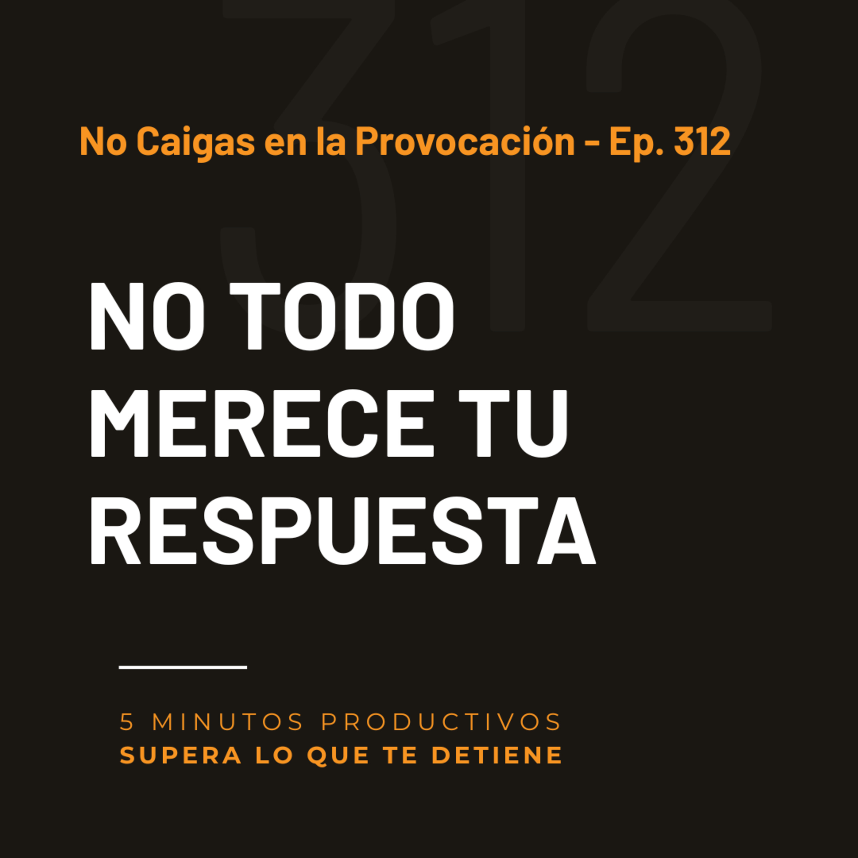 No Caigas en la Provocación - Ep 312 episode artwork