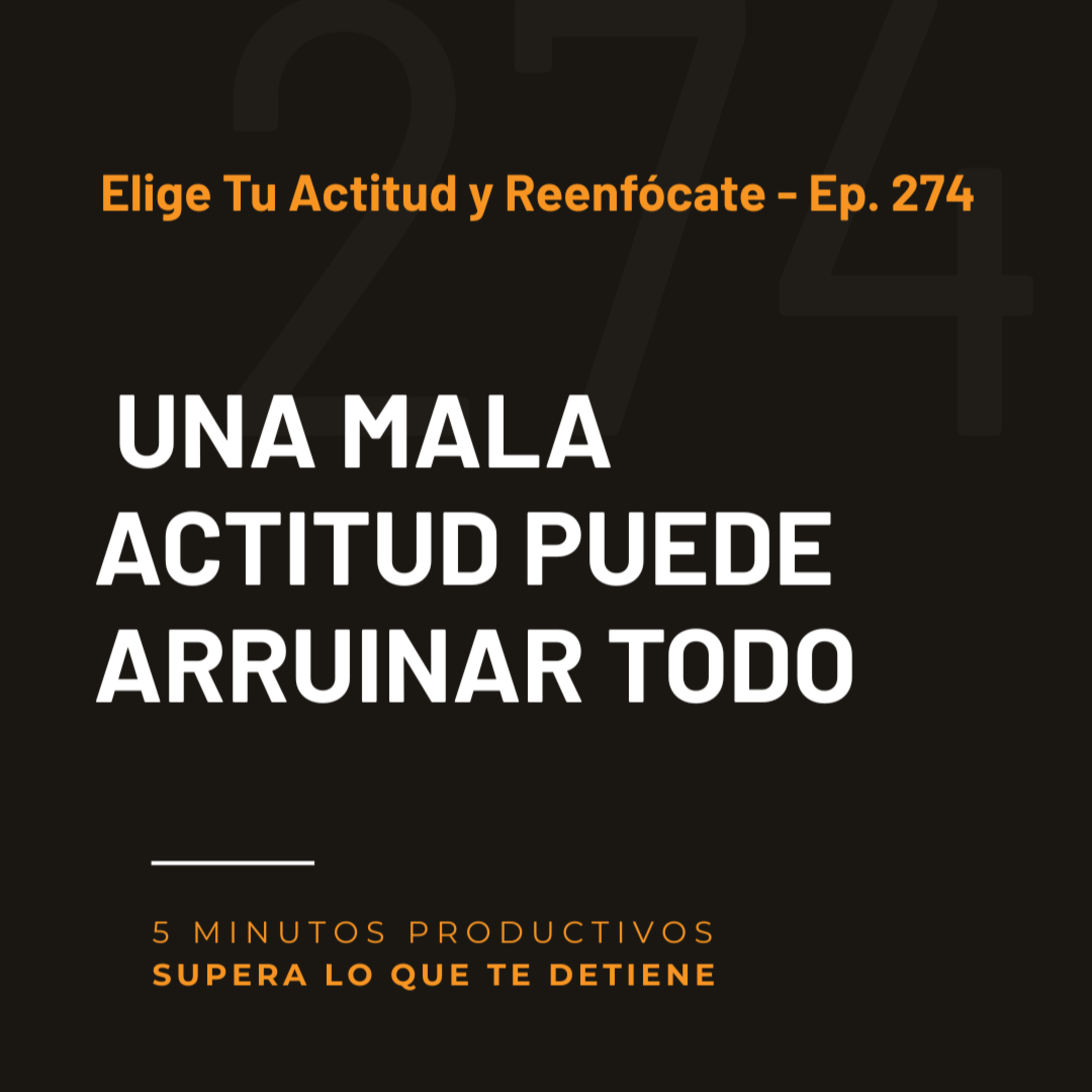 Elige Tu Actitud y Reenfócate - Ep. 274  episode artwork