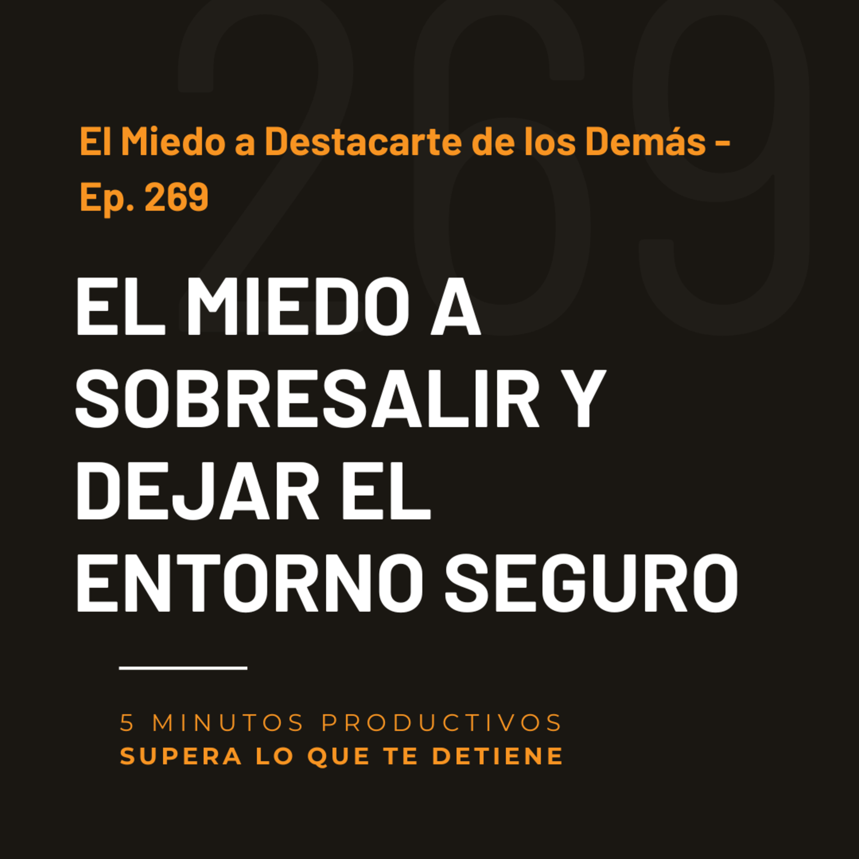 El Miedo a Destacarte de los Demás -Ep. 269 episode artwork