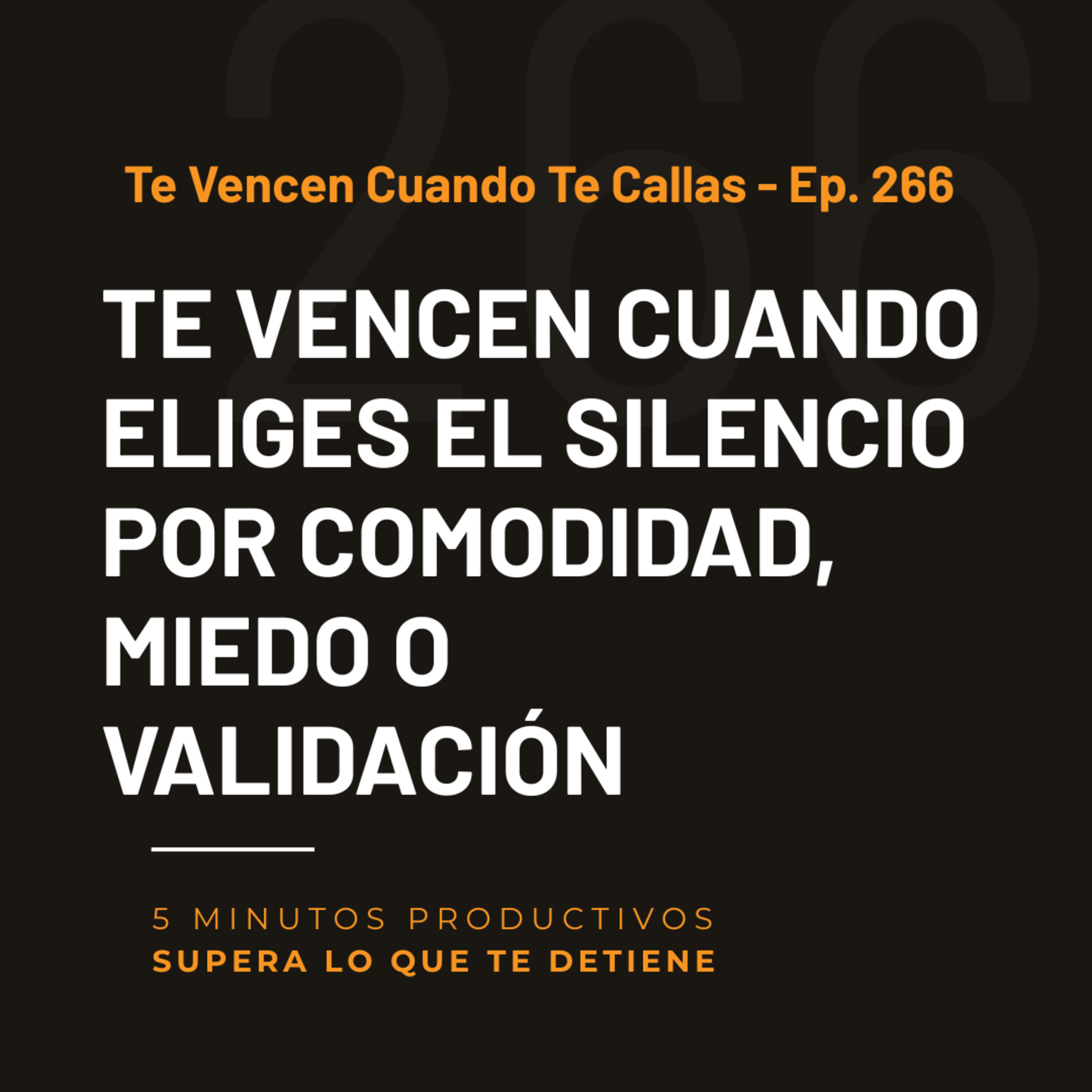 Te Vencen Cuando Te Callas - Ep. 266  episode artwork