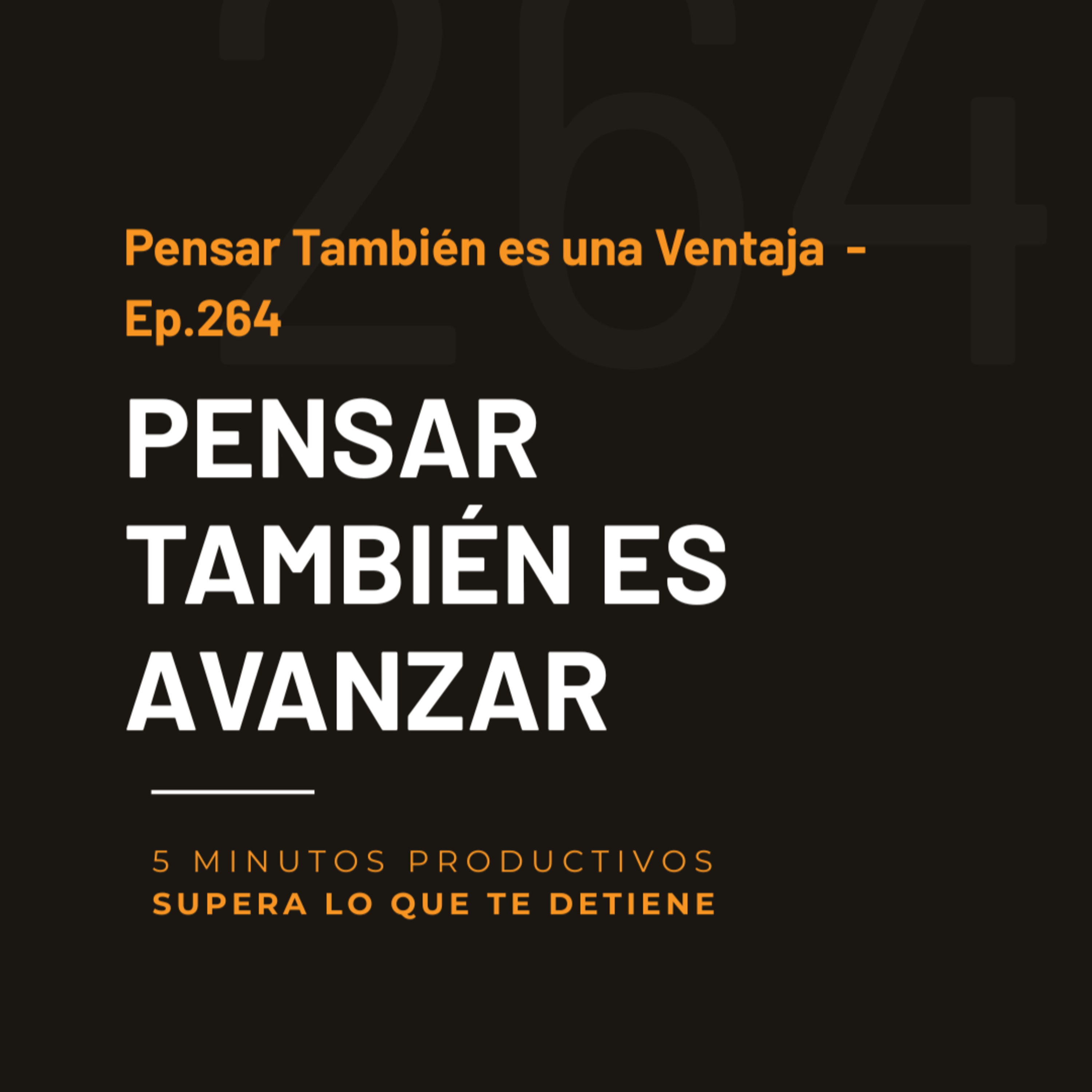 Pensar También es Avanzar - Ep. 264 episode artwork