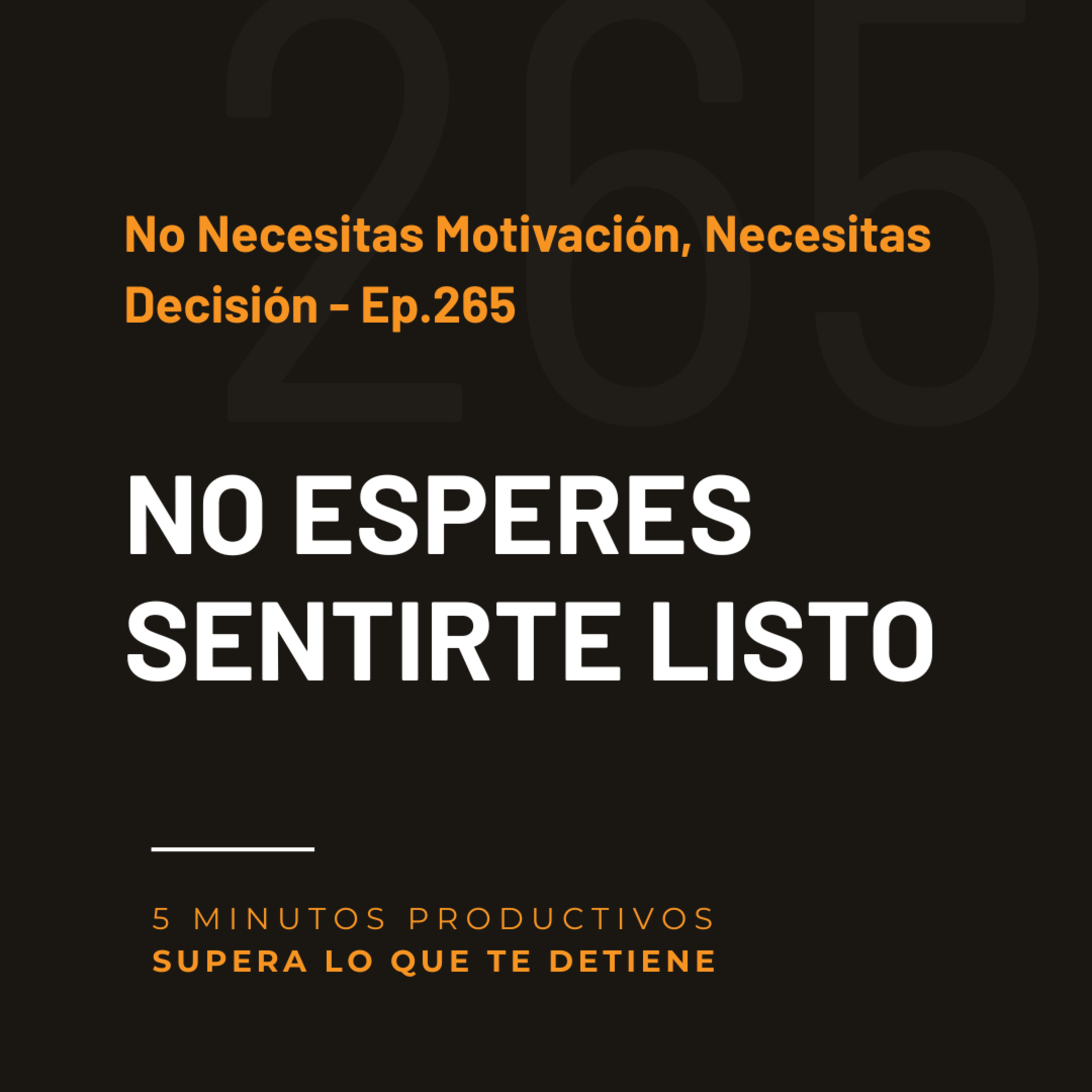 No Necesitas Motivación, Necesitas Decisión - Ep.265 episode artwork