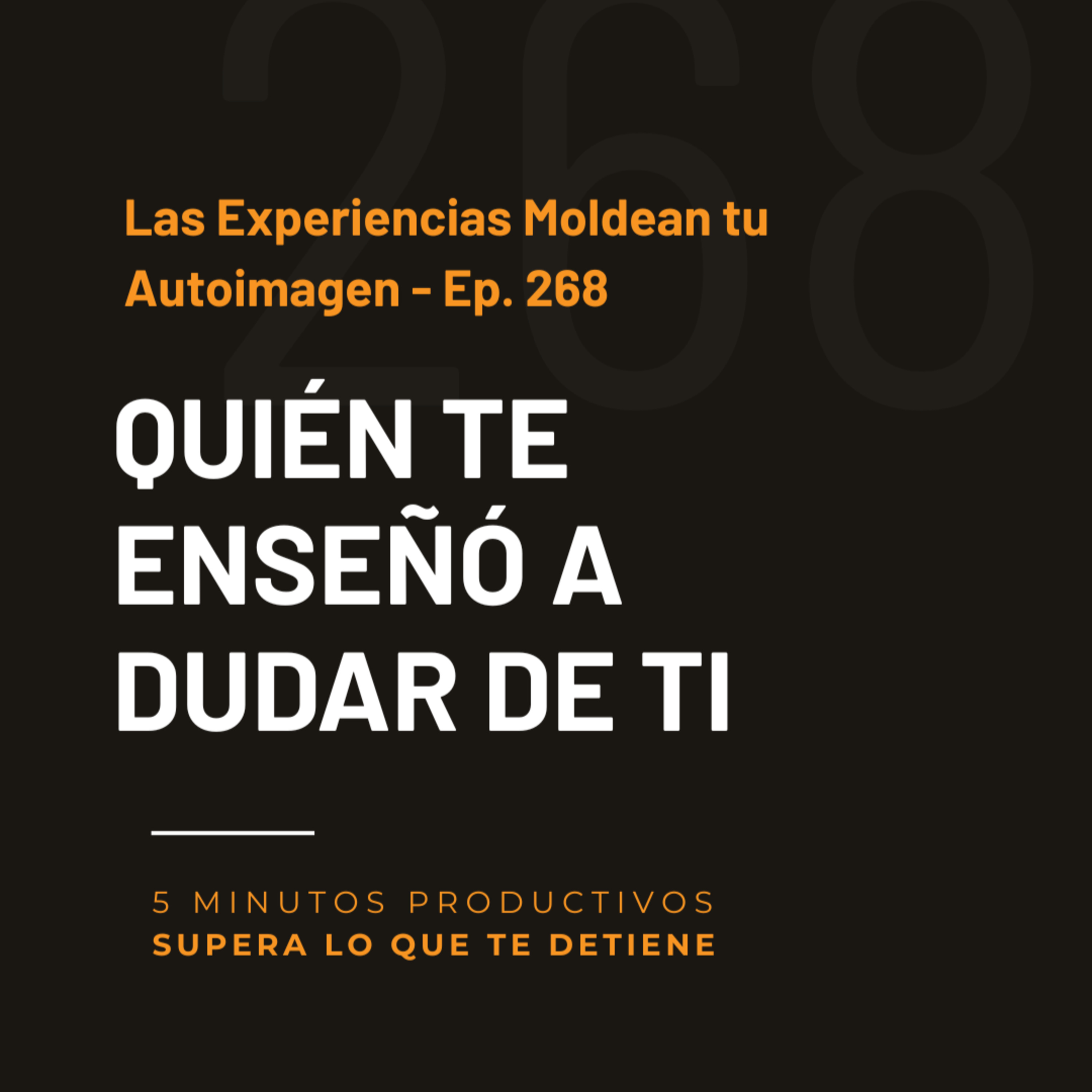 Las Experiencias Moldean tu Autoimagen - Ep. 268 episode artwork