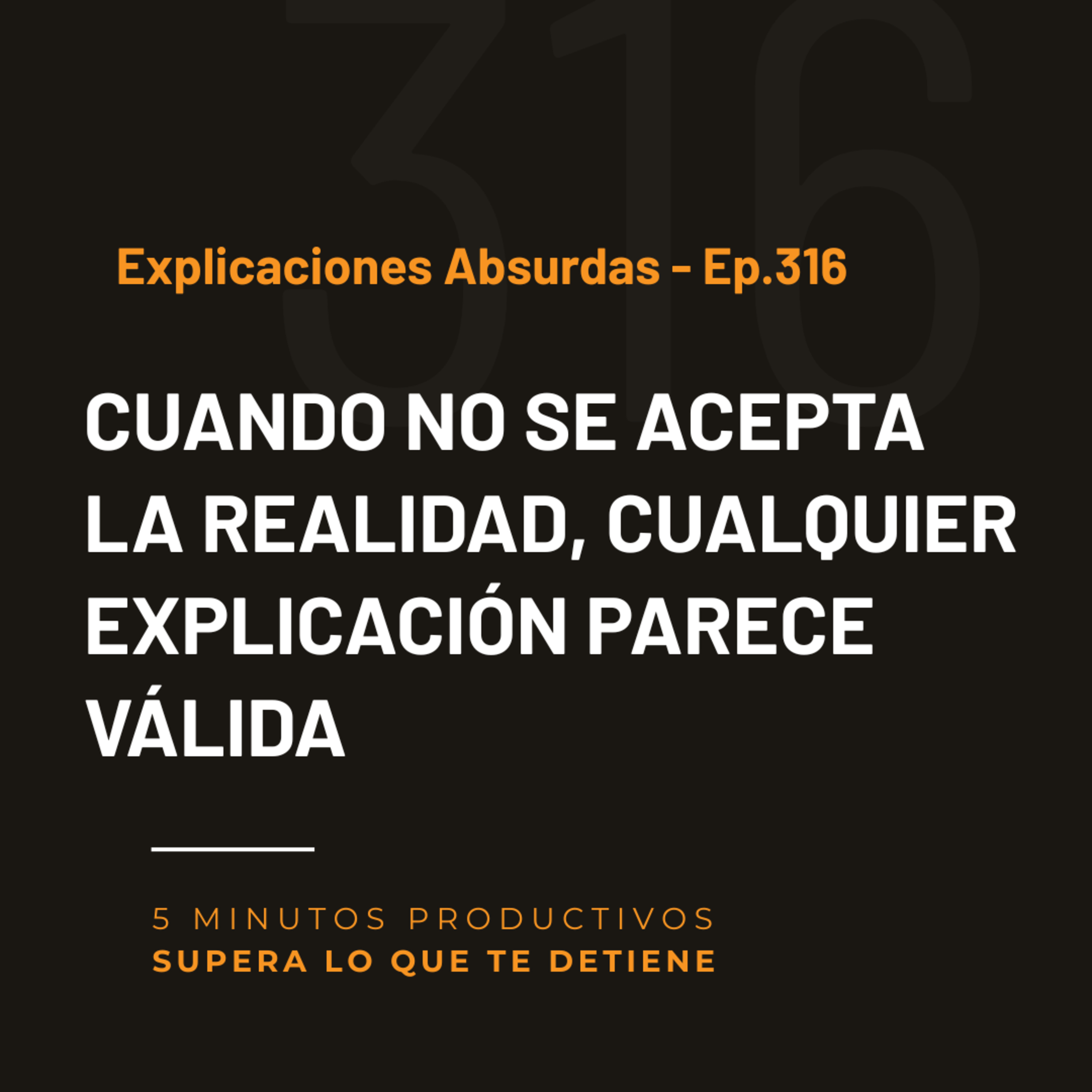 Explicaciones Absurdas - Ep.316 episode artwork