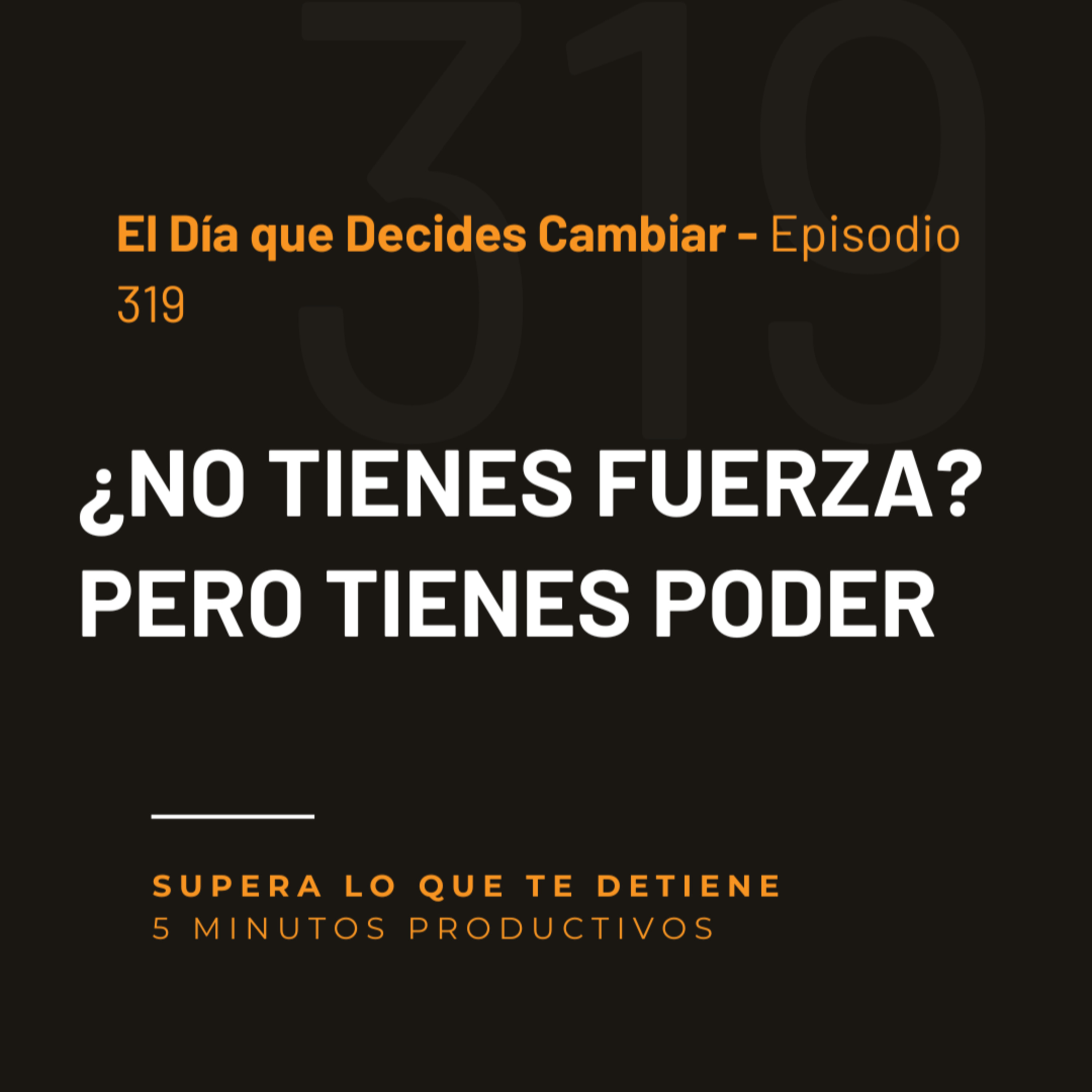 El Día que Decides Cambiar - Episodio 319 episode artwork