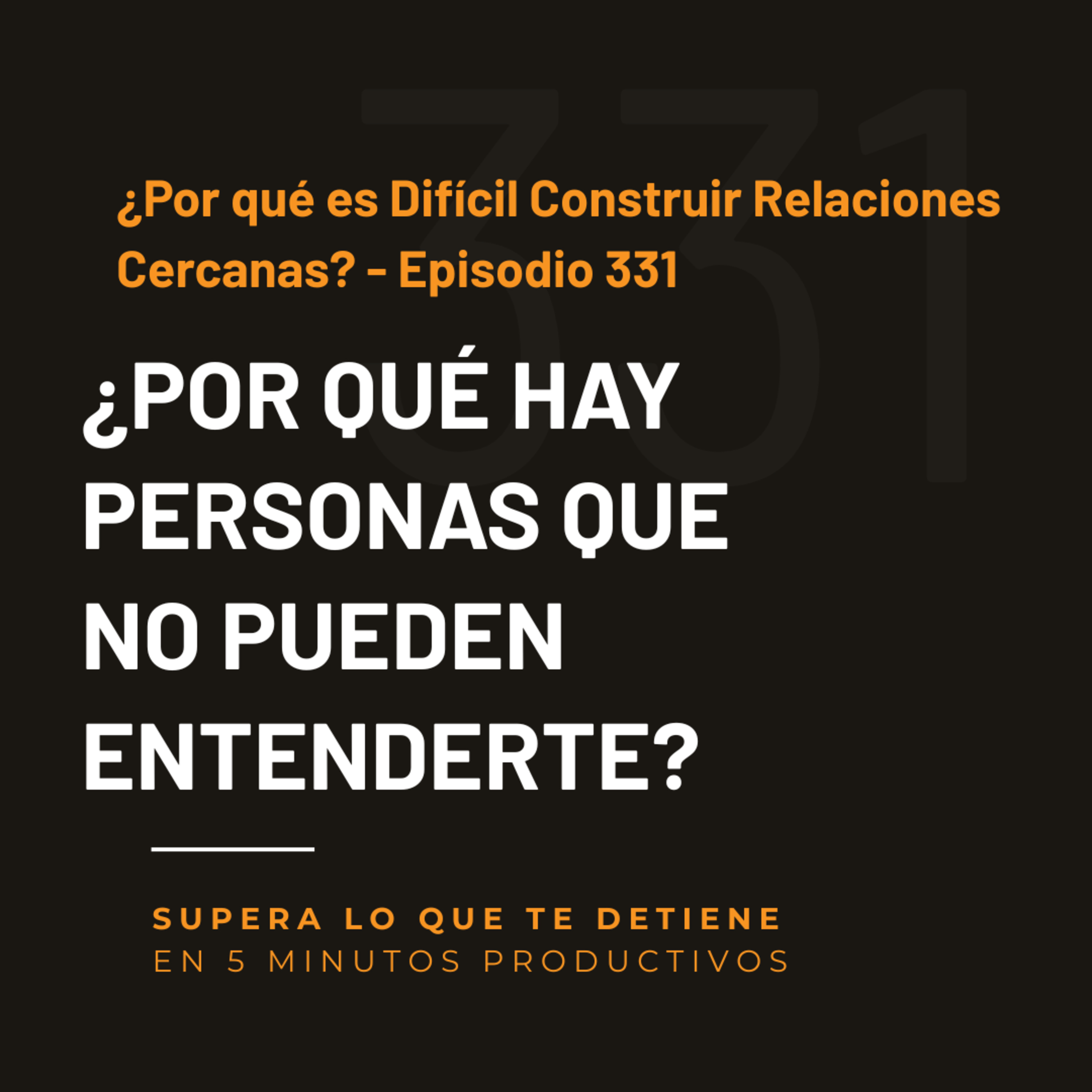 ¿Por qué es Difícil Construir Relaciones Cercanas? - Episodio 331 episode artwork