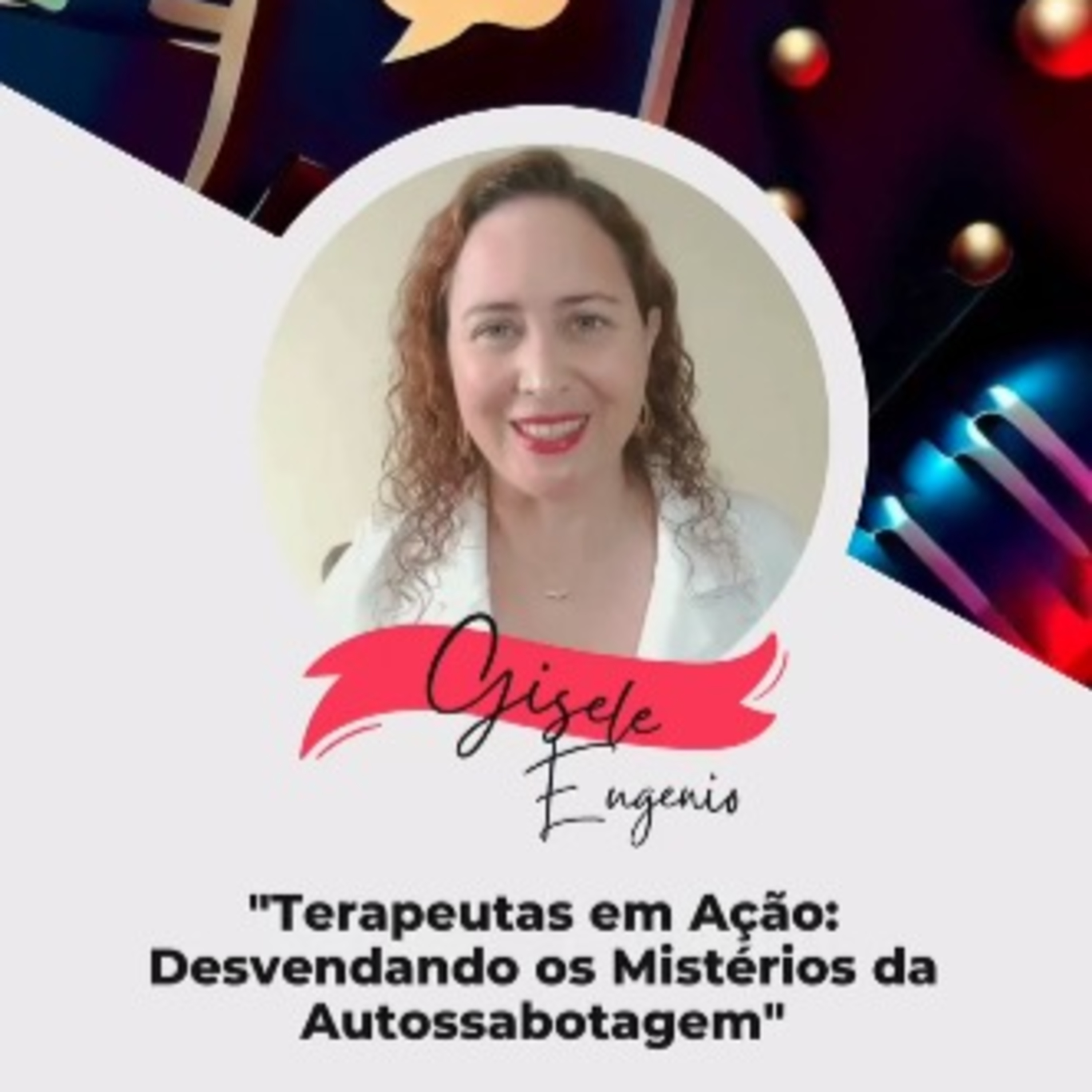 Autossabotagem: o Inimigo oculto que te impede de ser feliz com Dra. Gisele Eugênio episode artwork