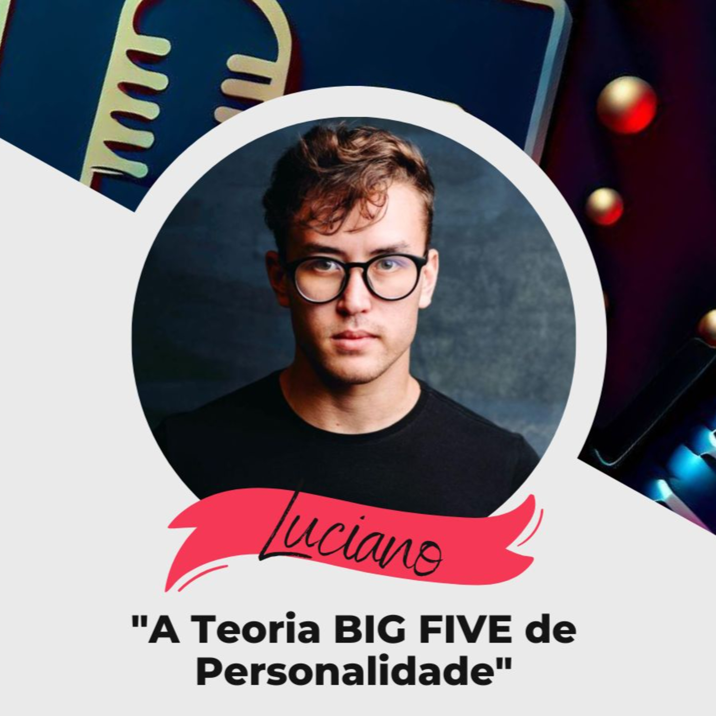 Big Five: A Teoria da Personalidade mais usada e aceita pela ciência com Luciano Garcia episode artwork