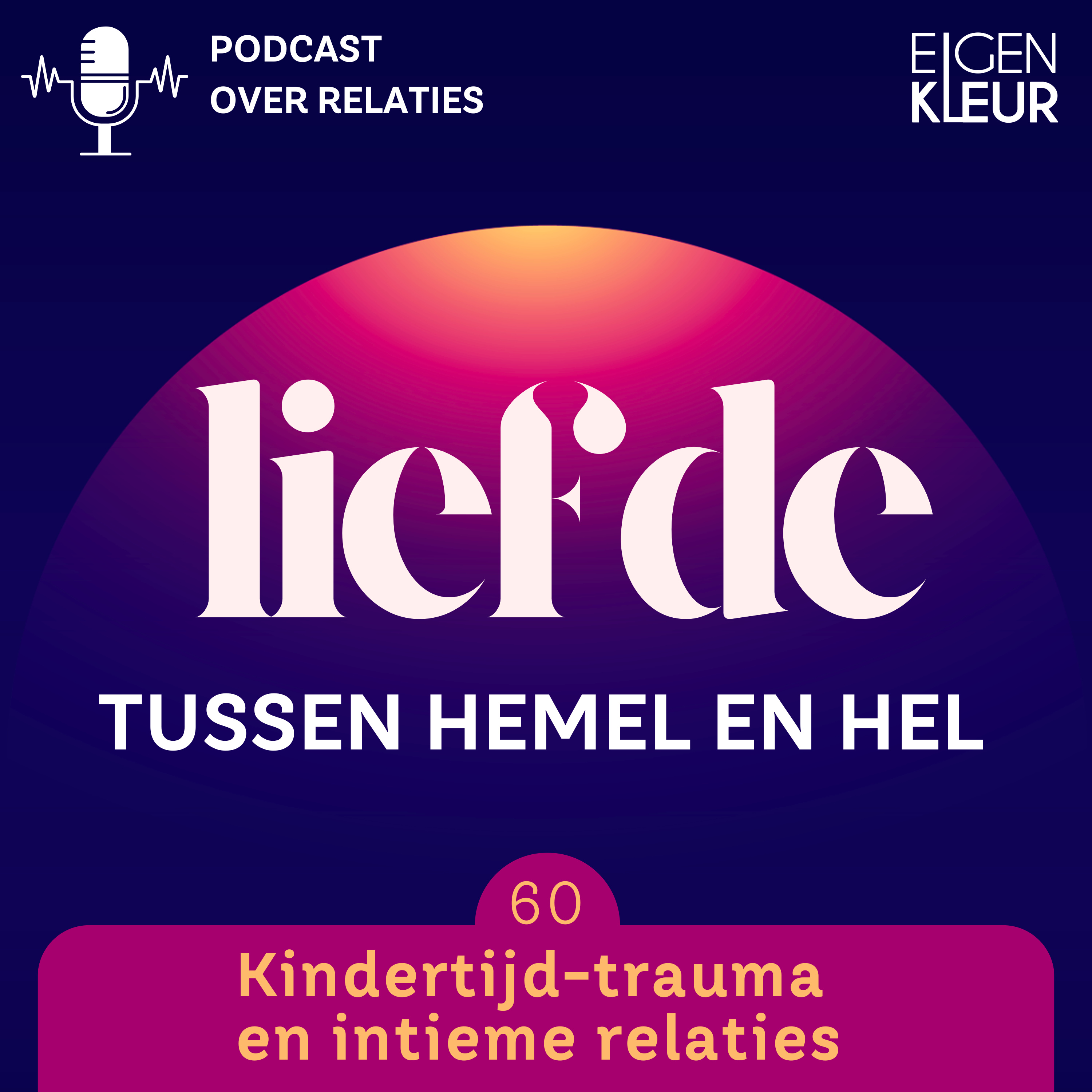 Afl. 60 - Invloeden van kindertijd-trauma op intieme relaties episode artwork