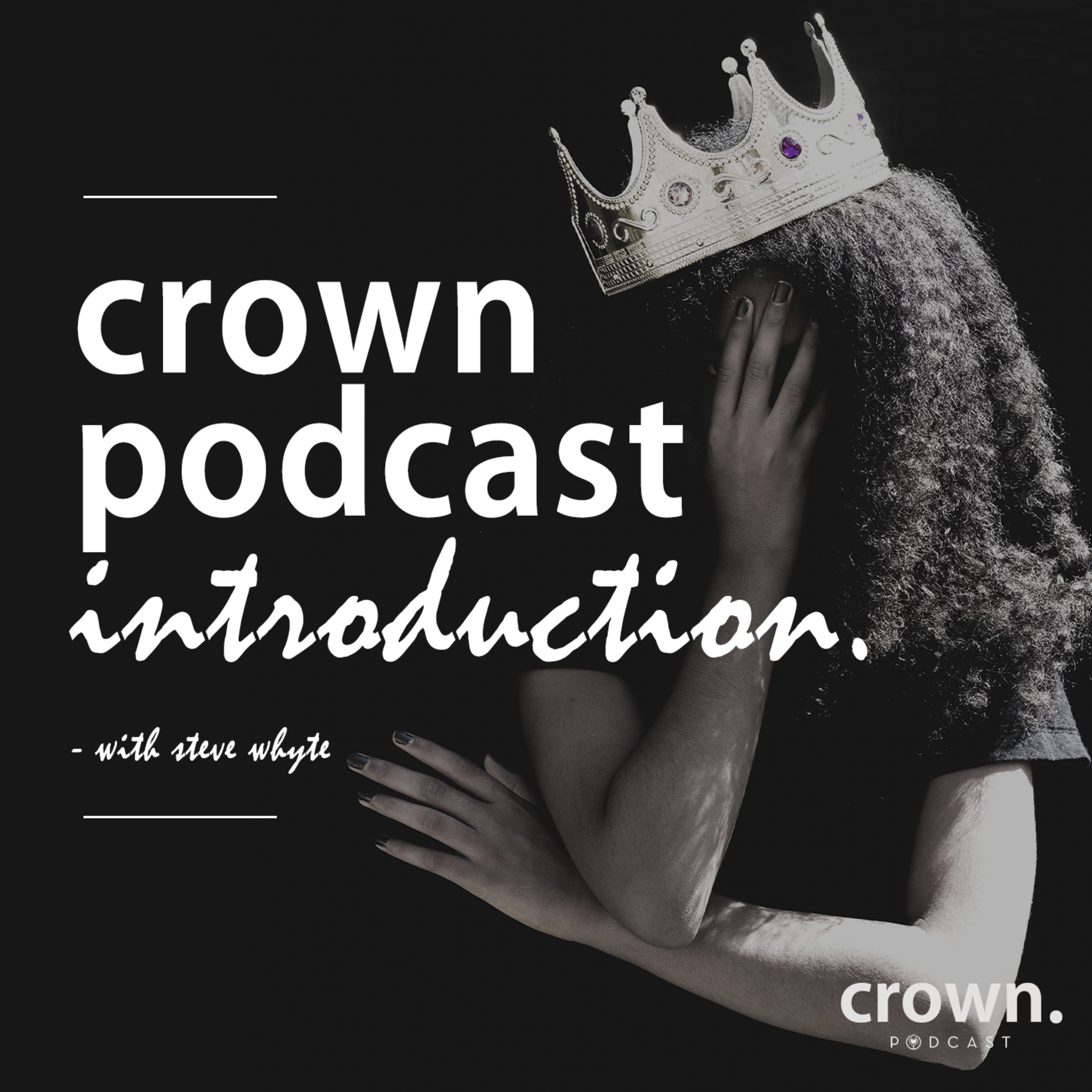 Crown Podcast with Steve Whyte
