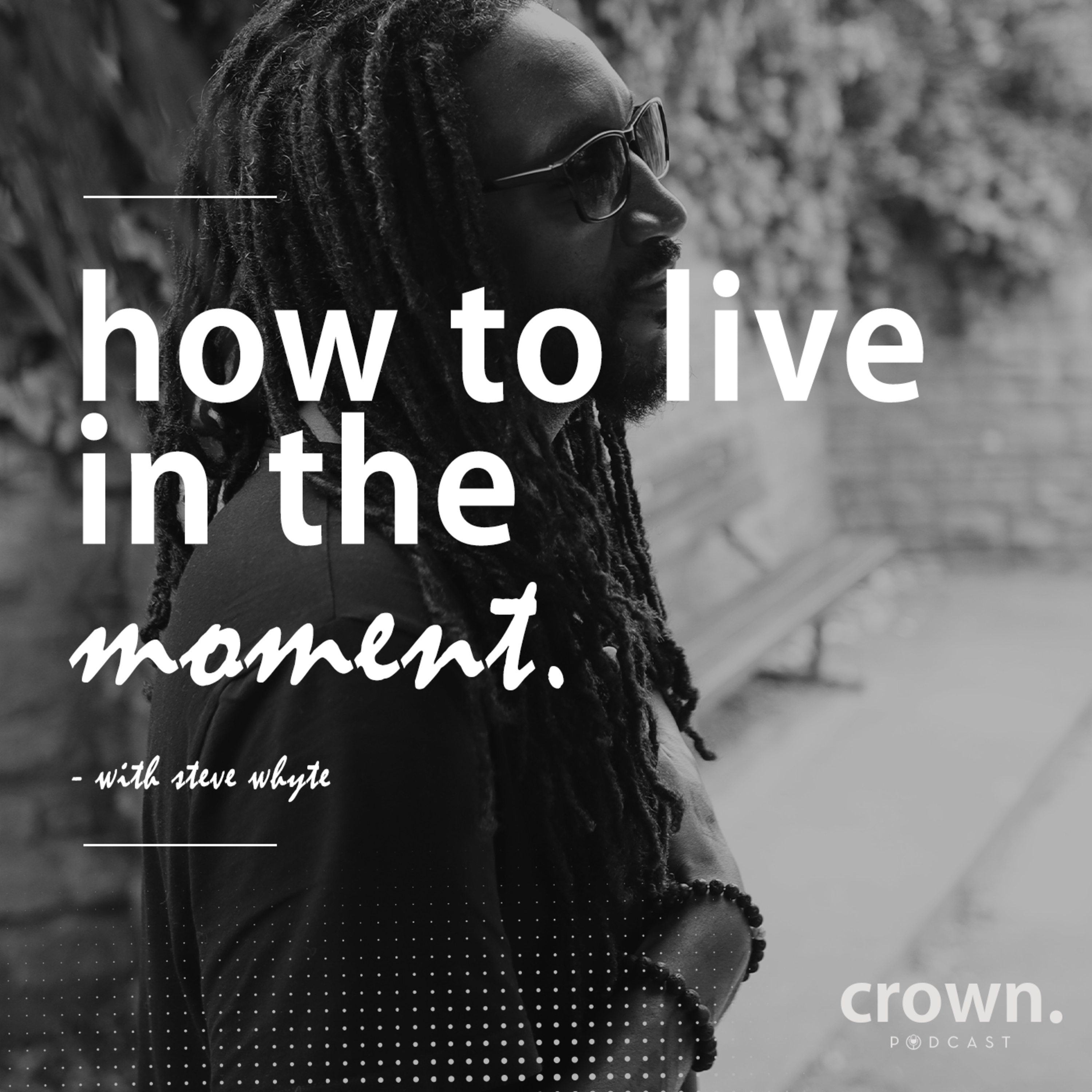 Crown Podcast with Steve Whyte