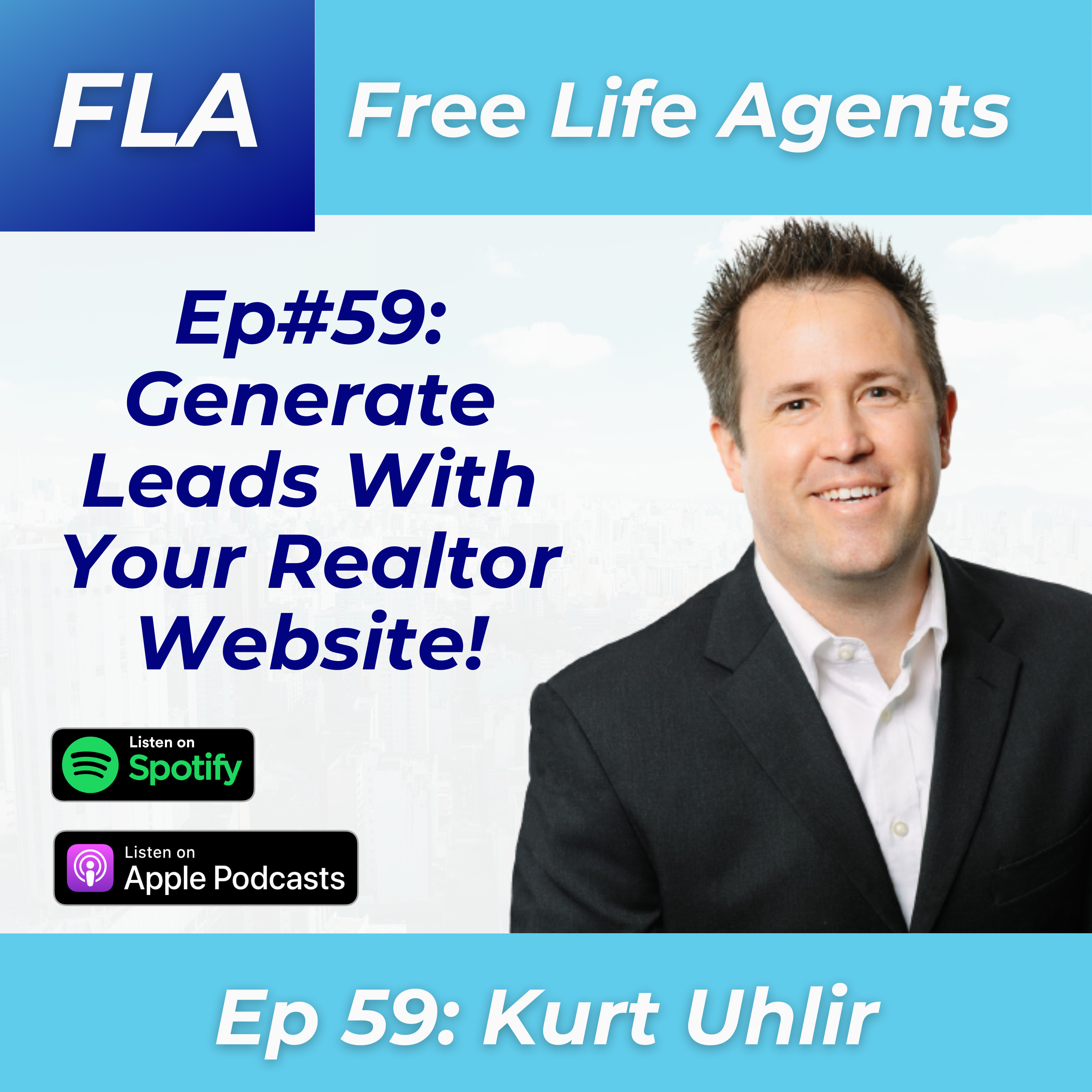 cover of episode FLA #59 Kurt Uhlir - Generate Leads With Your Real Estate Agent Website - 1 Secret Content Trick That Will Get You Clients For FREE