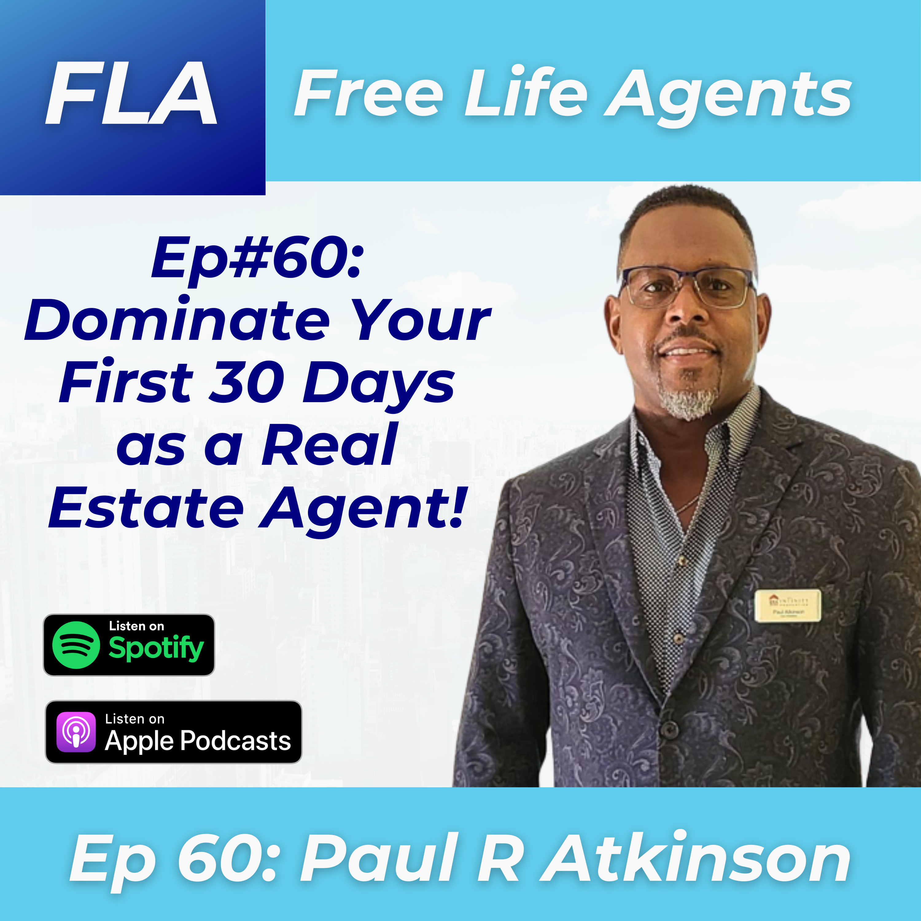 cover of episode FLA #60 - Paul R Atkinson - How to Get Your First Sale As a Real Estate Agent in 30 Days - The 5 Step Process to Close Over 90% of All Sales