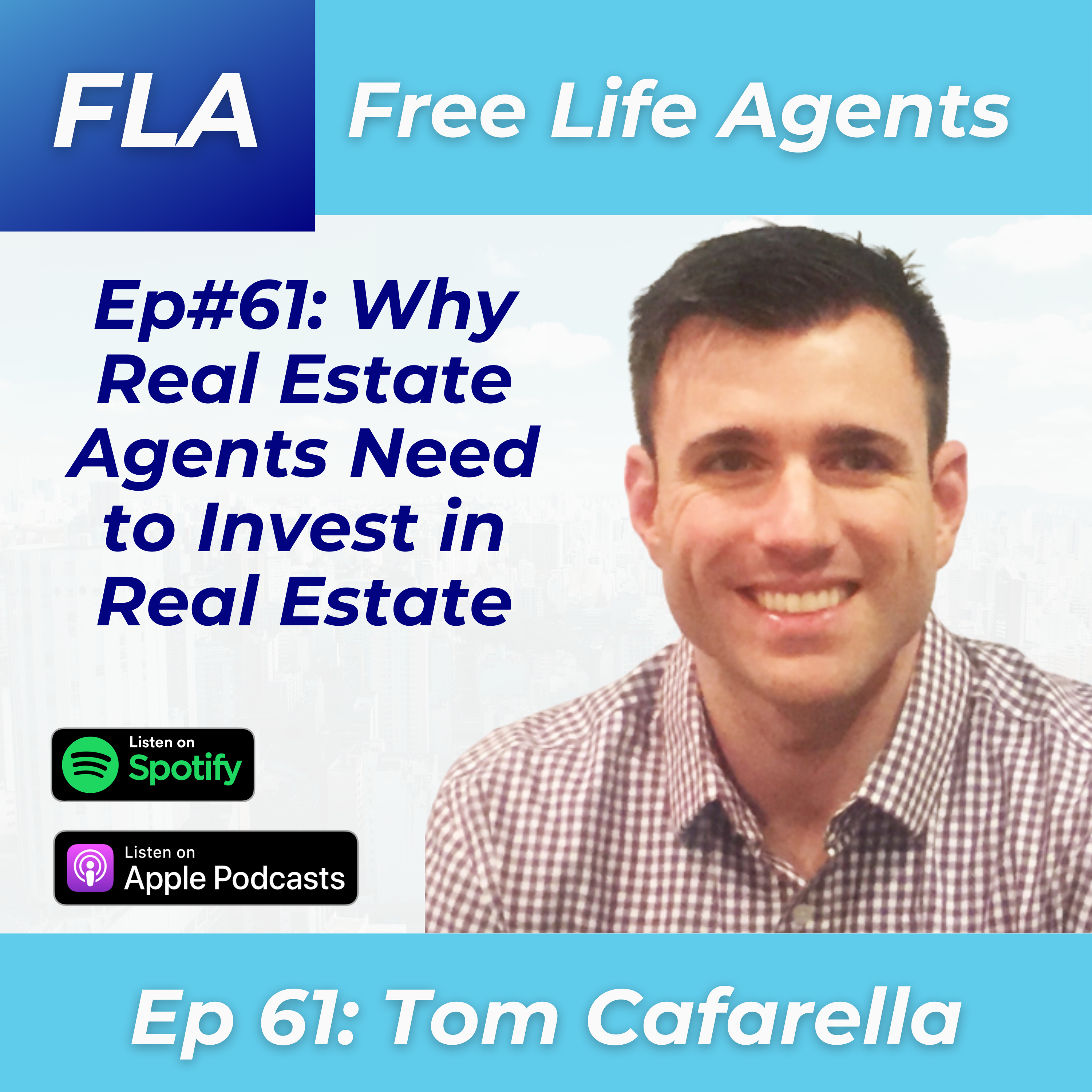 cover of episode FLA #61 - Tom Cafarella - Why Real Estate Agents Need to Invest in Real Estate - How to Build Wealth As a Realtor With Your License
