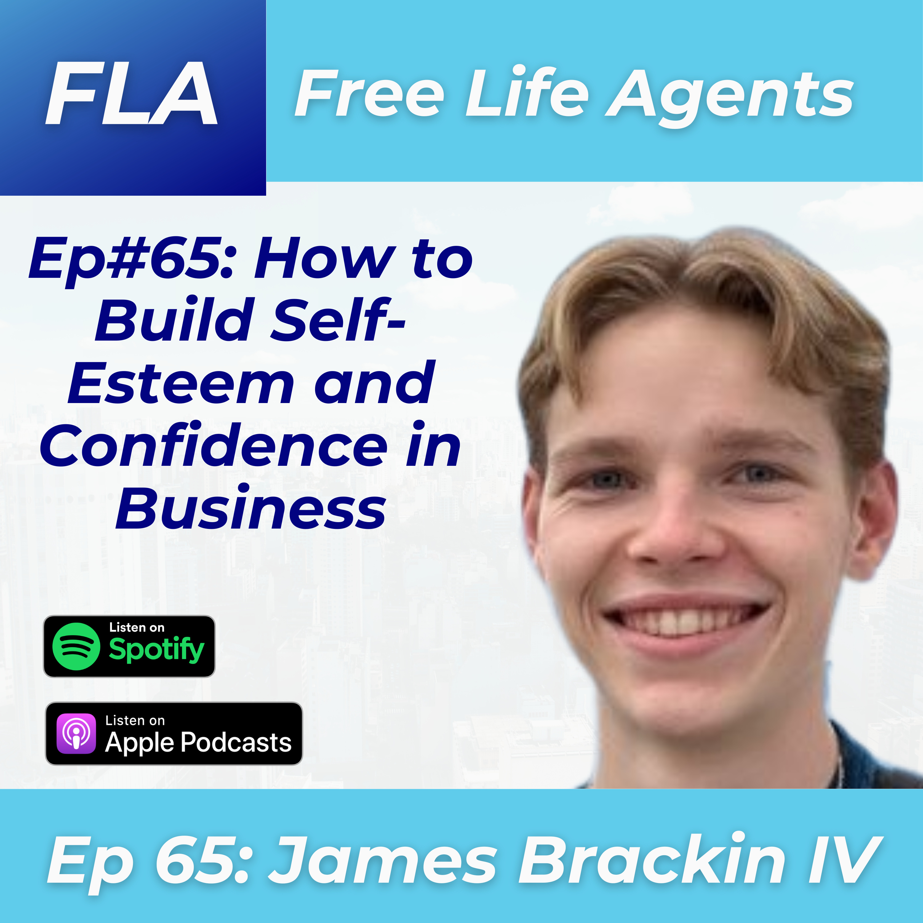 cover of episode FLA #65 - James Brackin IV - 17 Year Old Entrepreneur - How to Build Self-esteem and Confidence as a Real Estate Agent