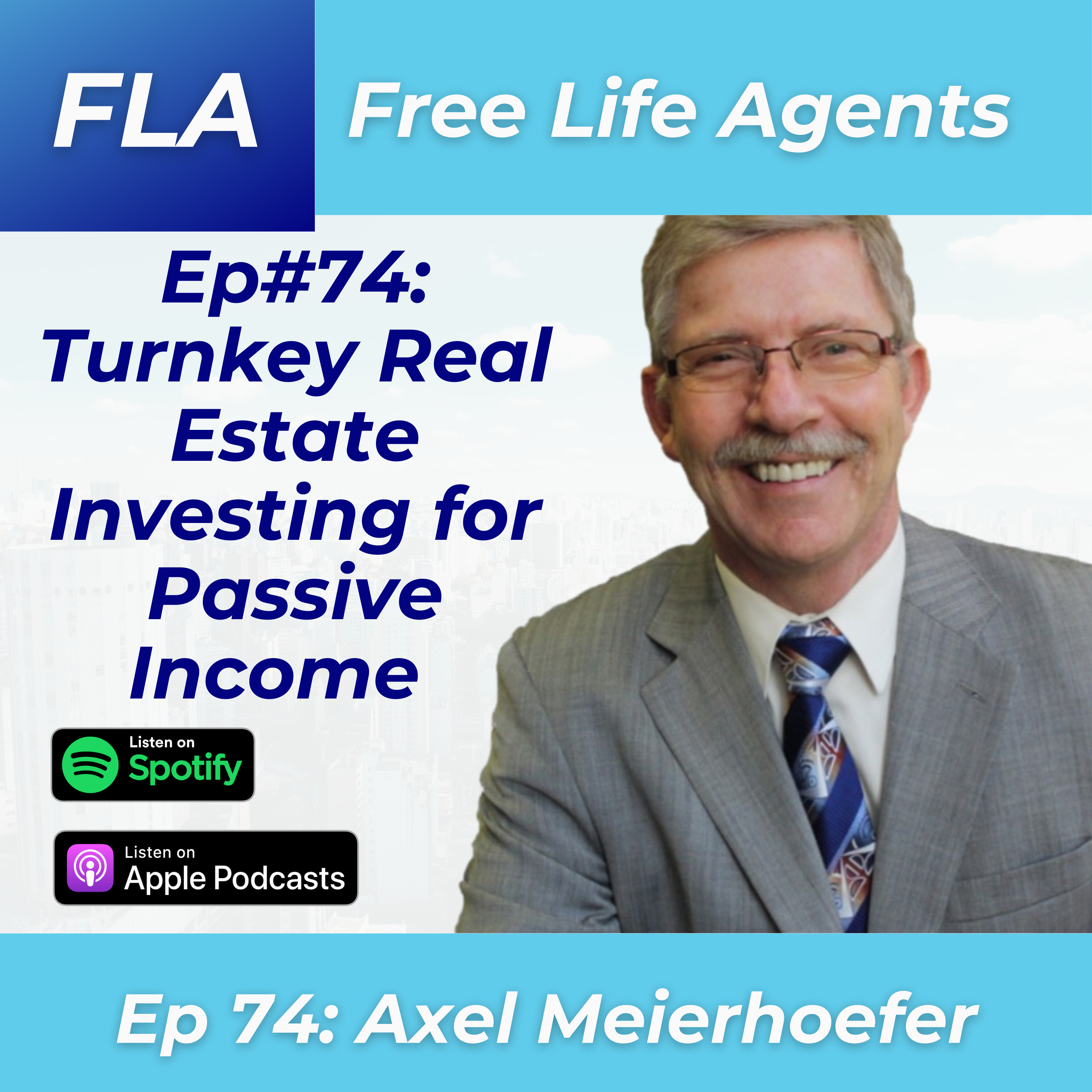 cover of episode FLA #74 - Axel Meierhoefer- Passive Income Real Estate Investing - Turnkey Properties and International Investing Strategies 