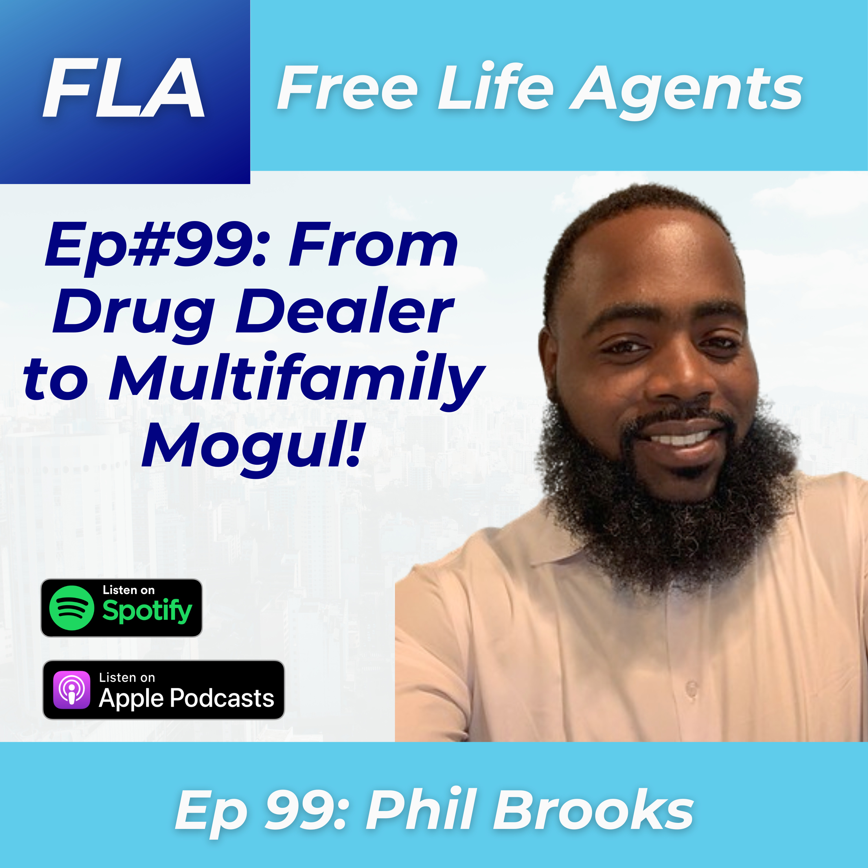 cover of episode FLA #99 -Phil Brooks - From Former Drug Dealer to Multifamily Real Estate Mogul - How This Entrepreneur Changed His Mindset and His Life!
