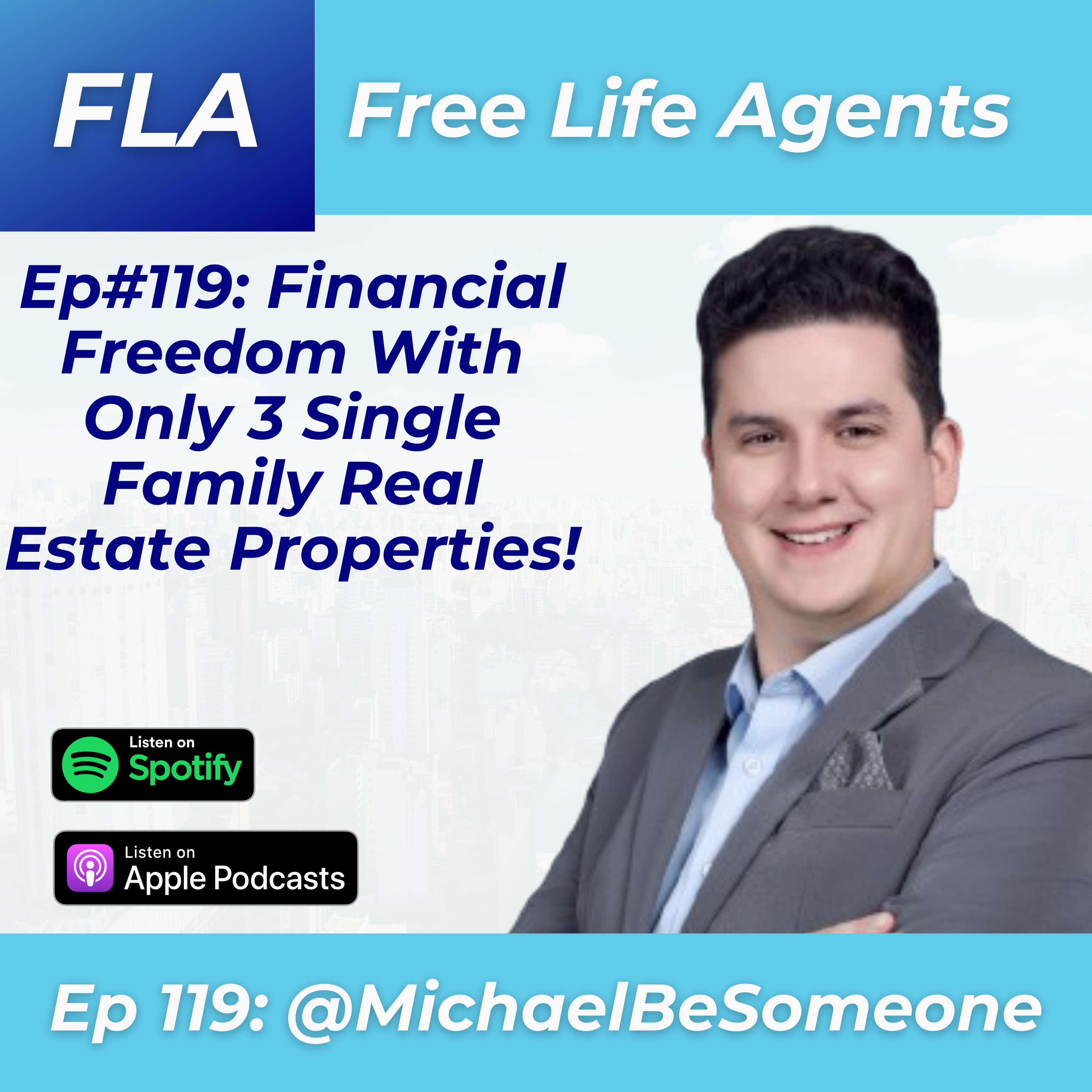 cover of episode FLA #119 @MichaelBeSomeone - Achieving Financial Freedom in Real Estate With Only 3 Single Family Properties! 