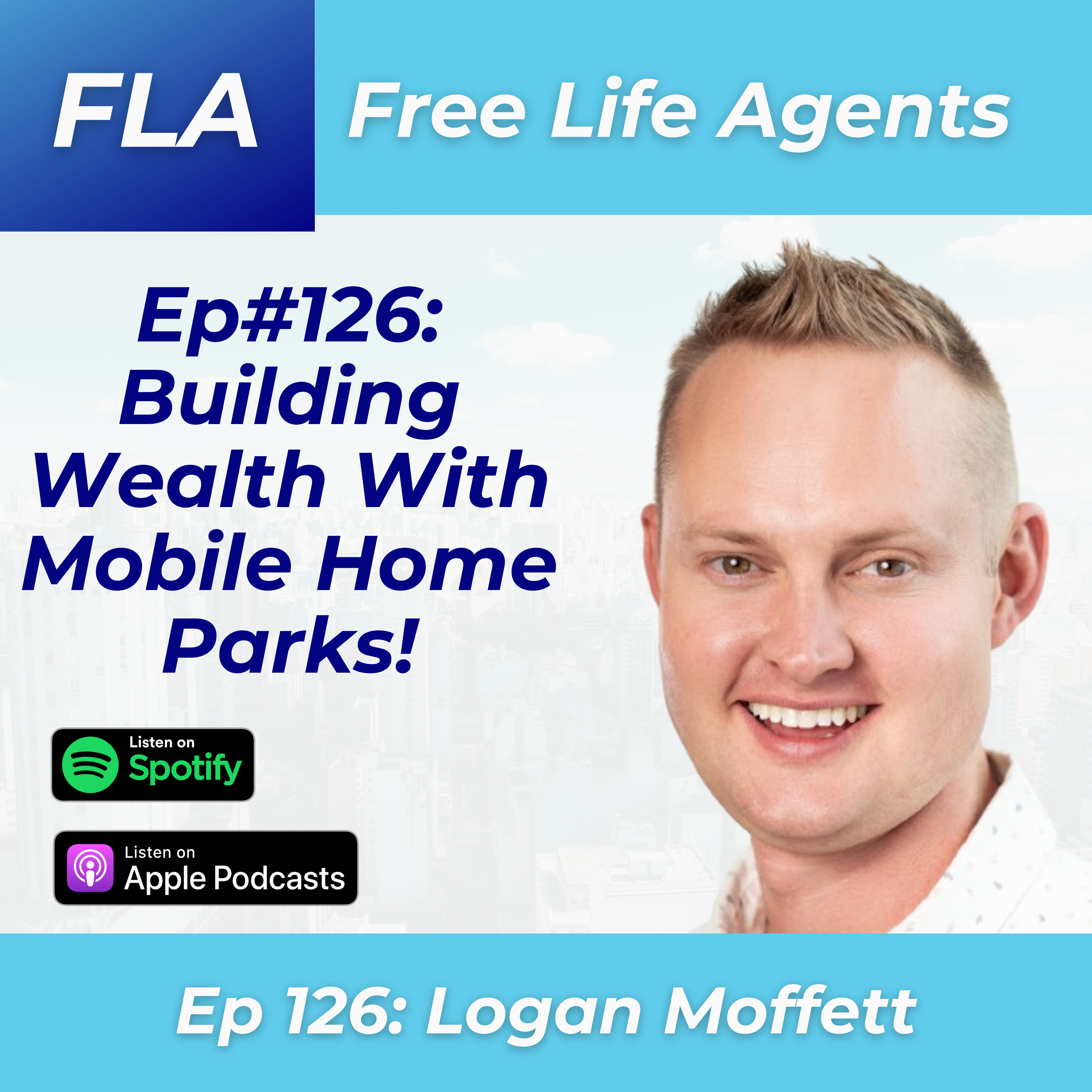 cover of episode FLA #126 Logan Moffett - Building Wealth and Passive Income in Real Estate With Mobile Home Parks!