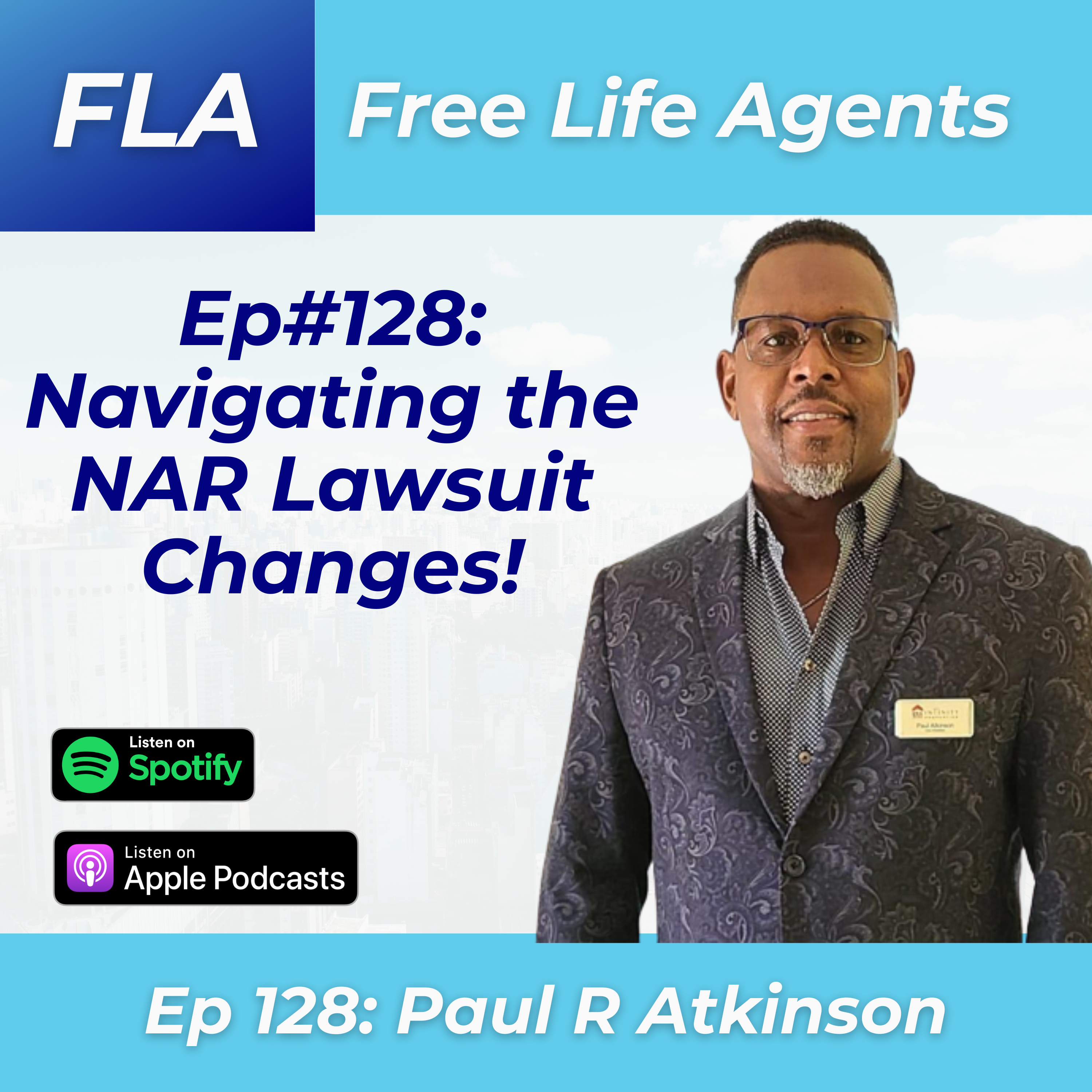cover of episode FLA #128 - Paul R Atkinson - NAR Lawsuit Update - TOP Actionable Tips for Real Estate Agents, Brokers, and Team Leaders