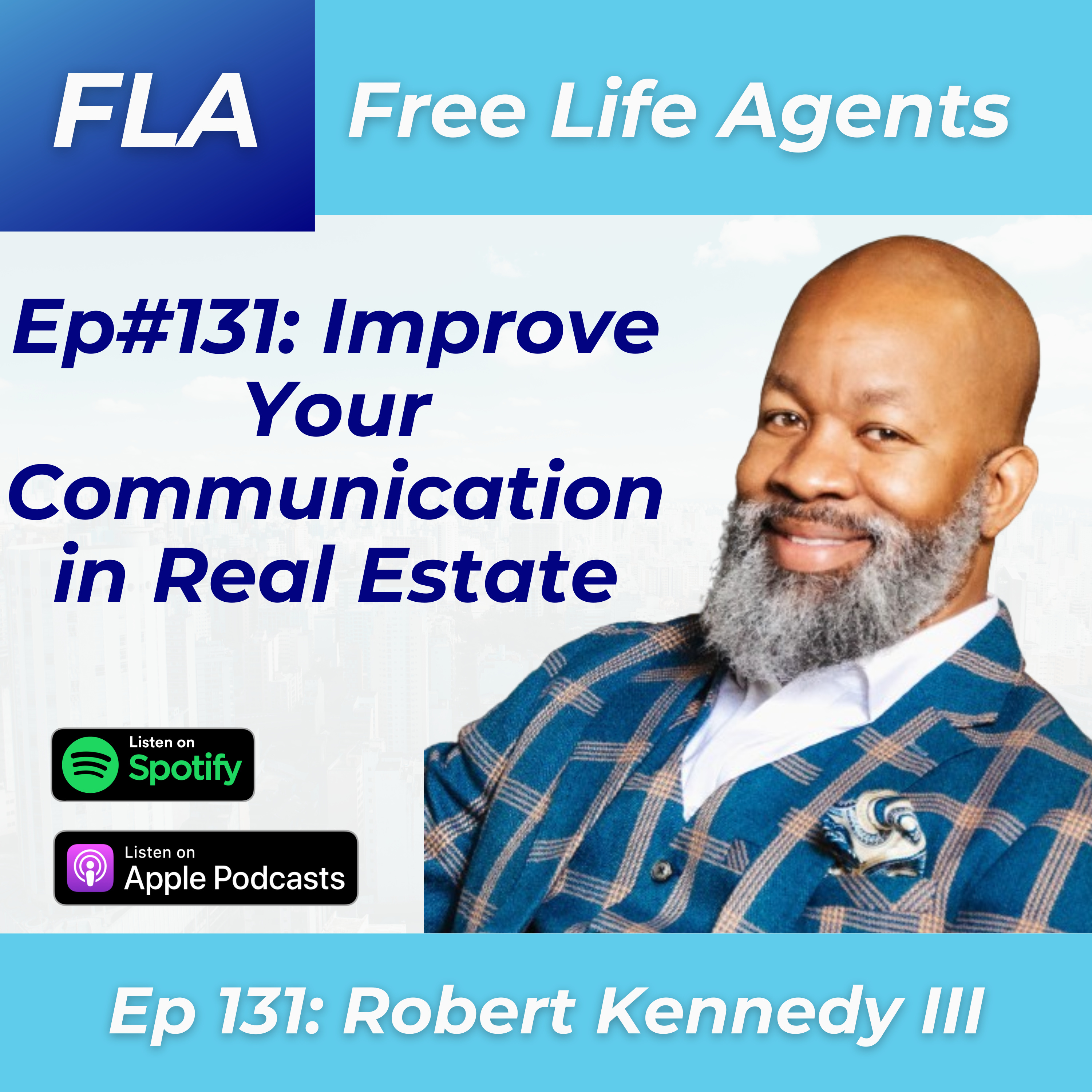 cover of episode FLA #131 - Robert Kennedy III - Improve Your Communication as a Real Estate Agent 