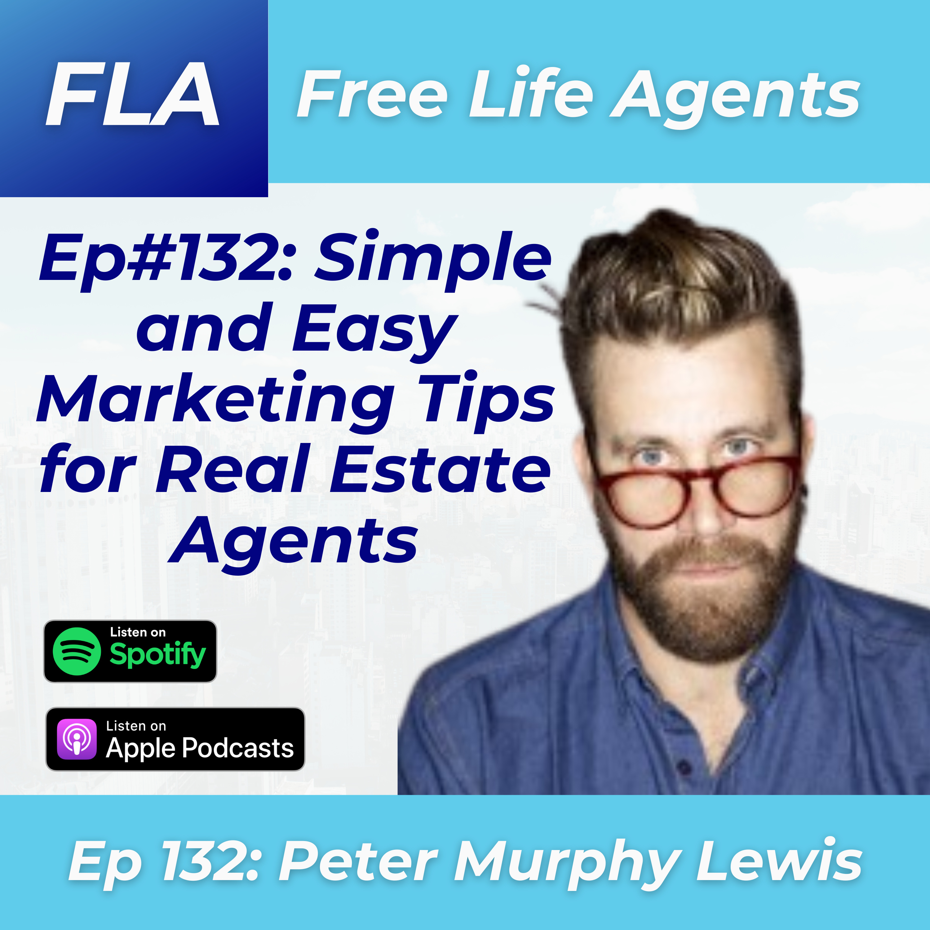 cover of episode FLA #132 - Peter Murphy Lewis - Top Marketing Strategies for Real Estate Agents to Generate Leads on Their Own for FREE