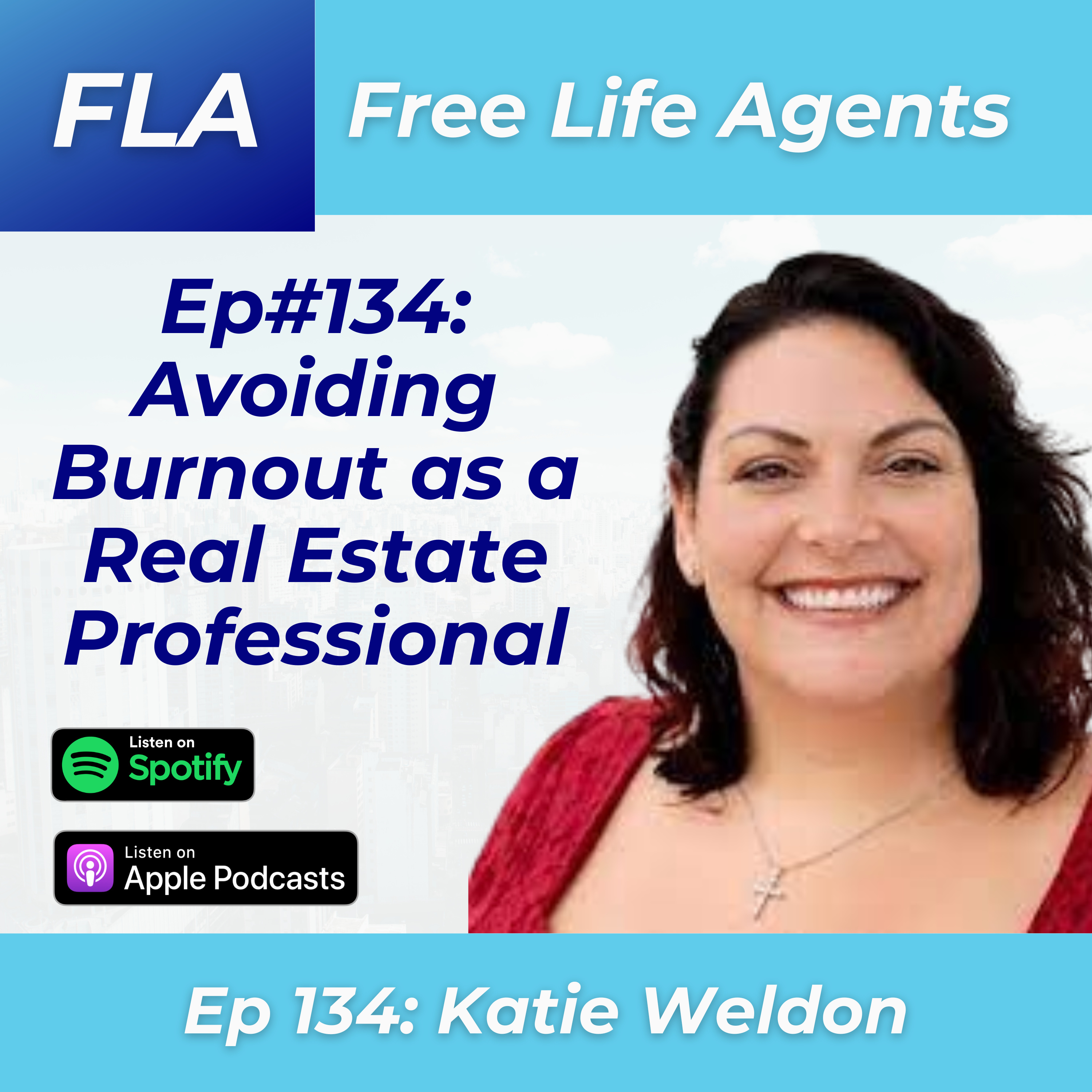 cover of episode FLA #134 - Katie Weldon - Work Life Harmony as a Real Estate Agent - Avoiding Burnout in a Tough Market!