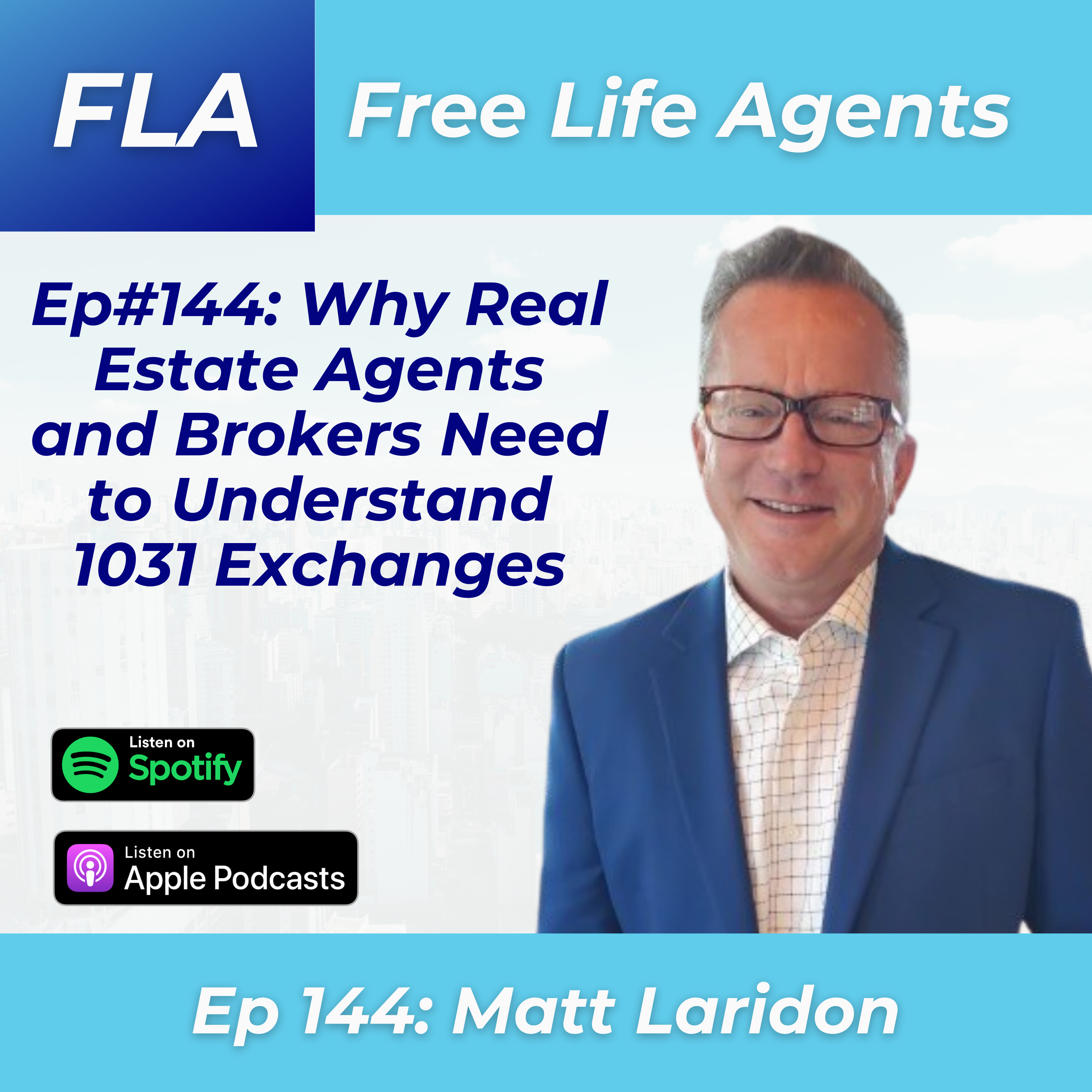 cover of episode FLA #144 Matt Laridon - How to GUARANTEE You Get Paid as an Agent After NAR Lawsuit With 1031 Exchange Transactions!