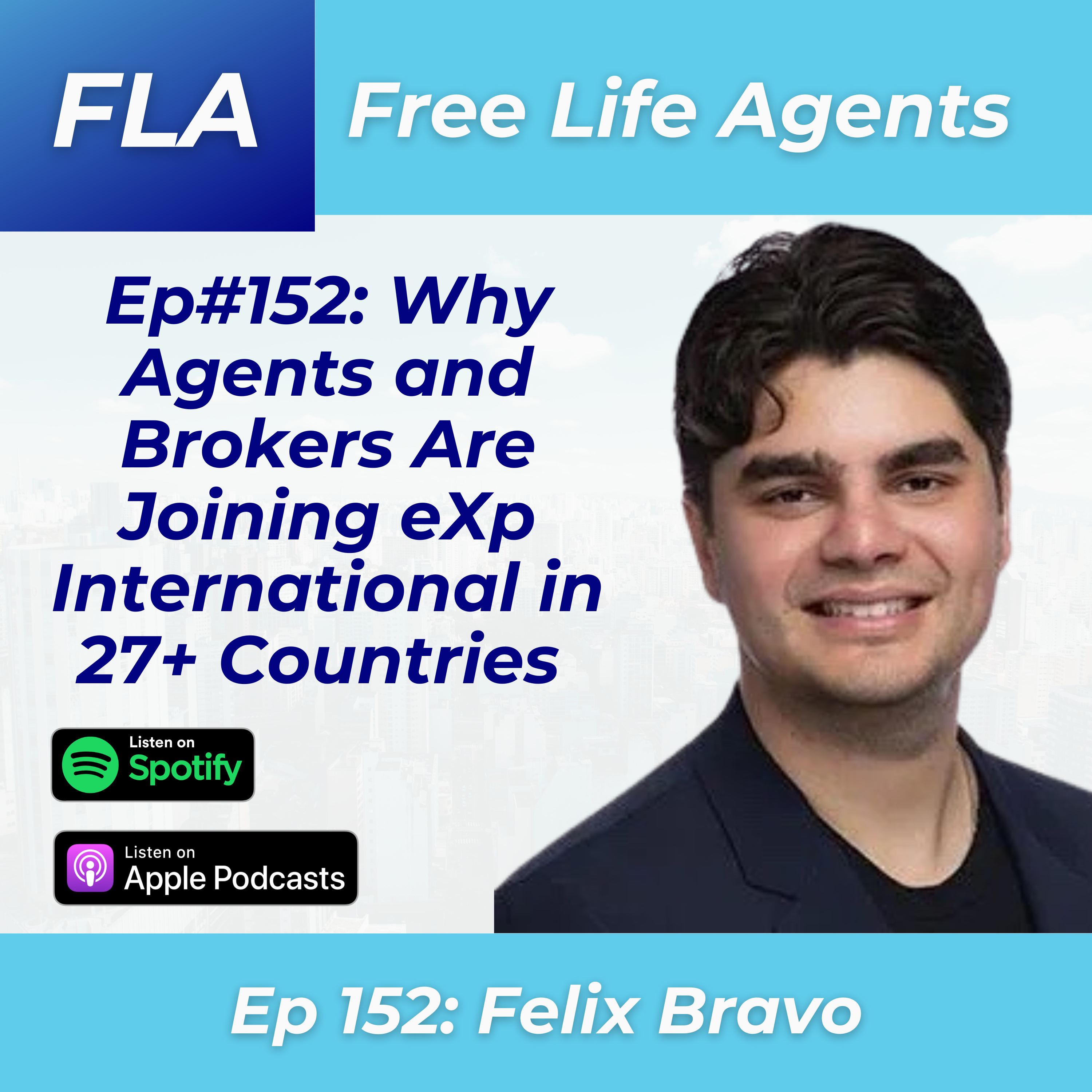 cover of episode FLA #152 Felix Bravo - VP of eXp International Shares Why Agents and Brokers of 200+ Agents Are Joining eXp GLOBALLY