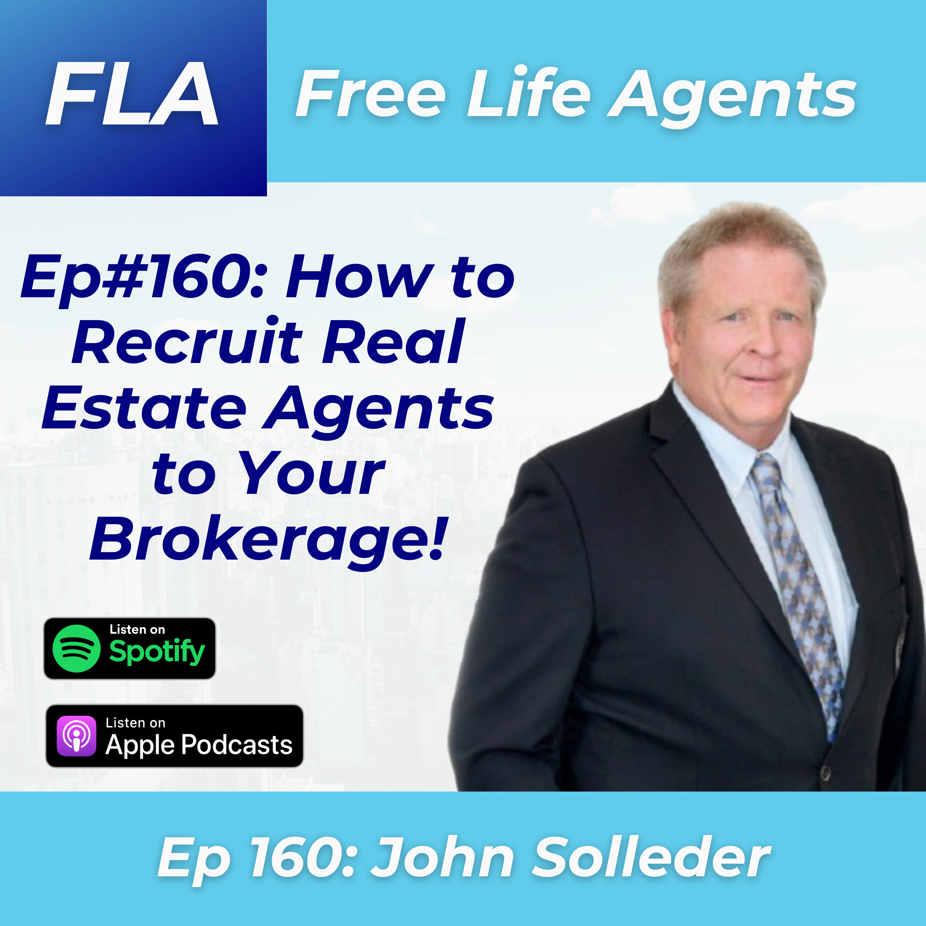 cover of episode FLA #160 John Solleder - How to Recruit Real Estate Agents to Your Brokerage BEST PRACTICES