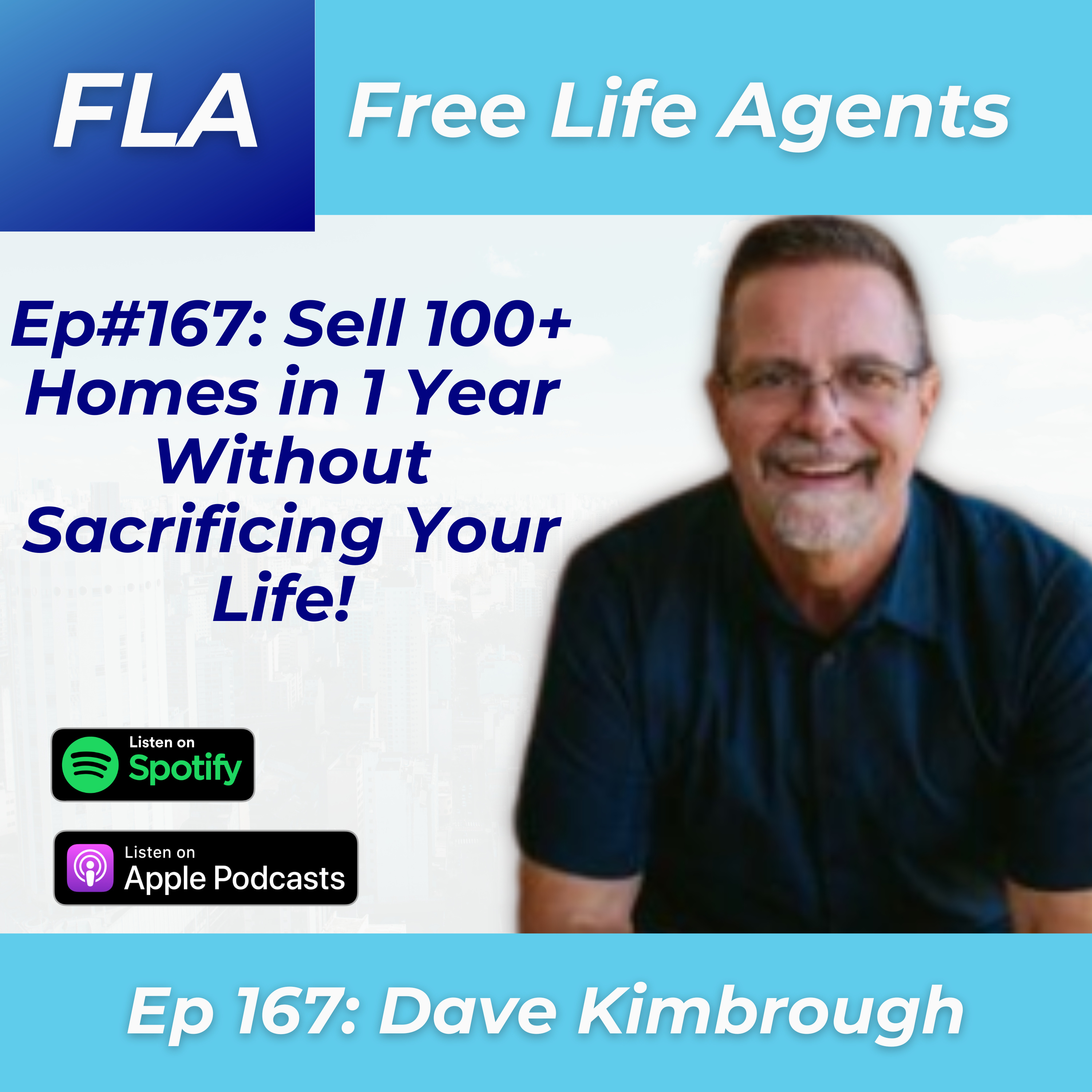 cover of episode FLA #167 - Dave Kimbrough - How to Sell 100+ Homes a Year WITHOUT Sacrificing Your Life 