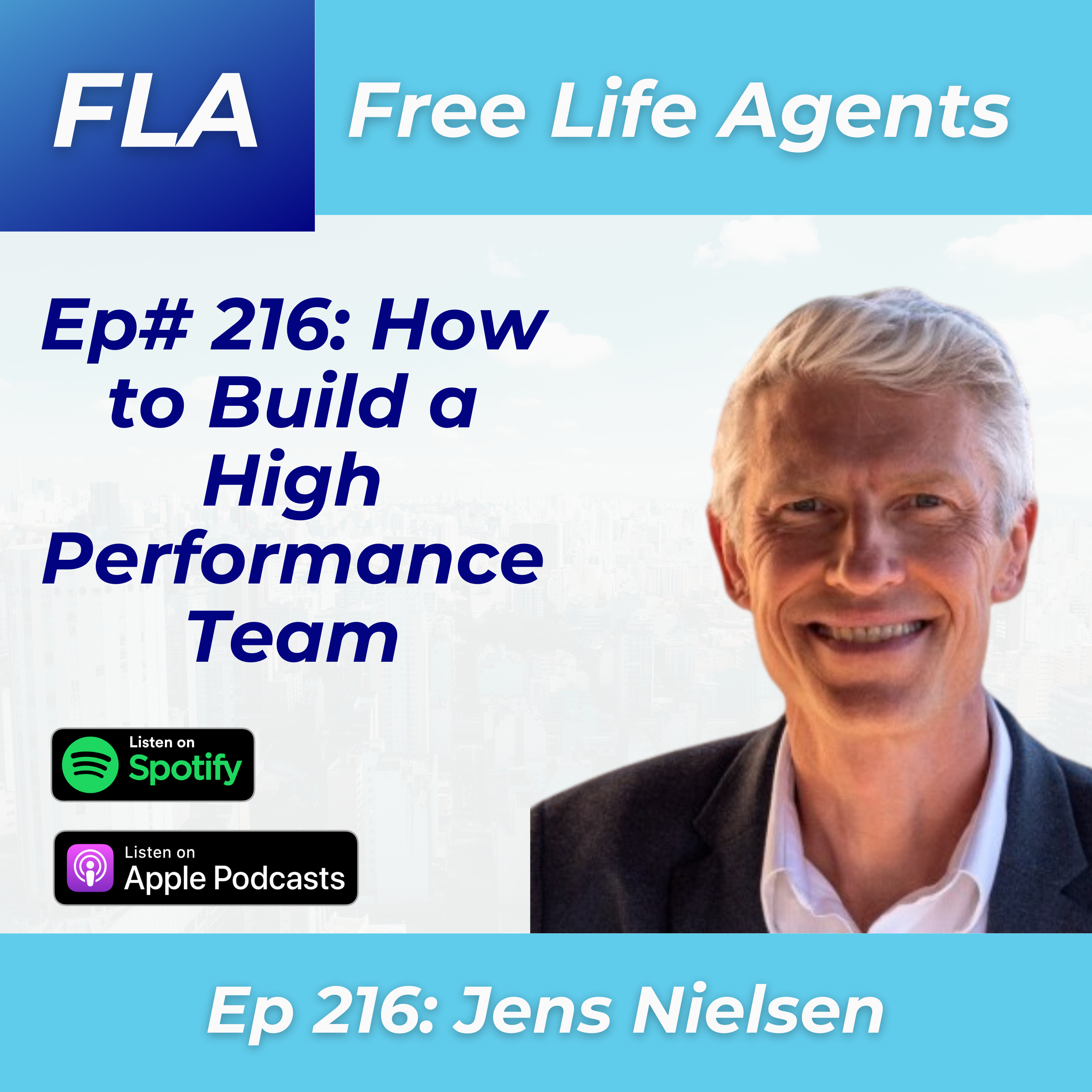 FLA 216 - Jens Nielsen - How to Build a High Performing Team in Real Estate and Business