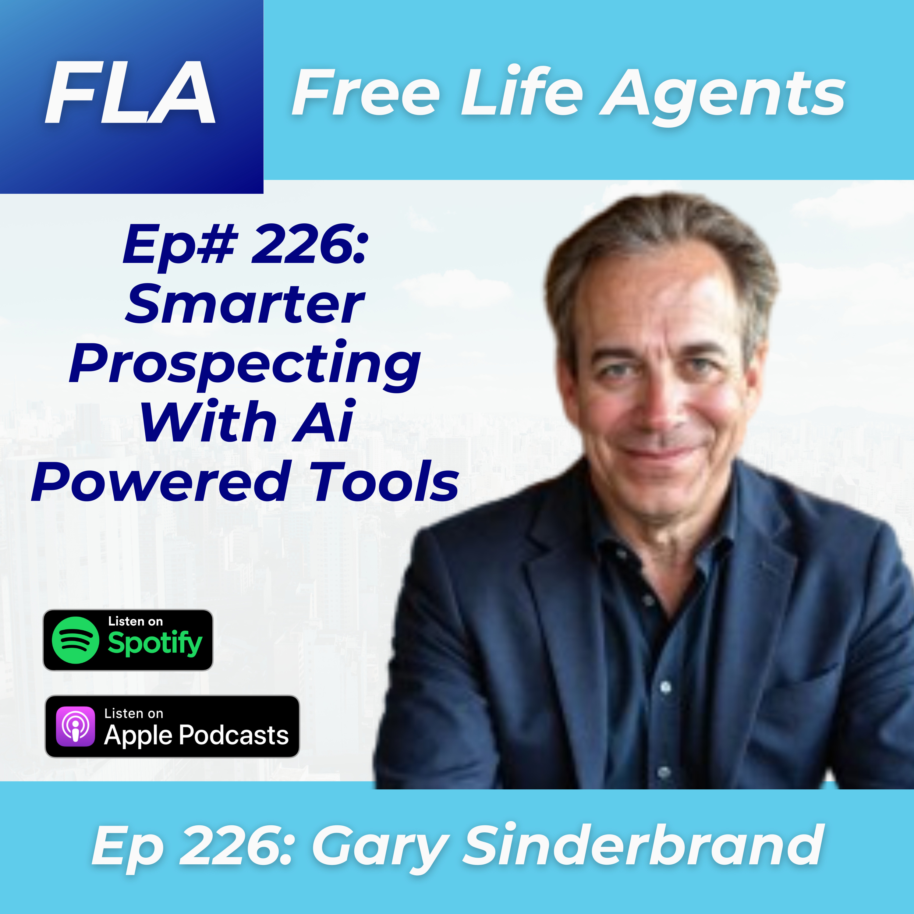 FLA 226 - Gary Sinderbrand - How to Leverage Ai to Increase Your Prospecting Conversions episode artwork