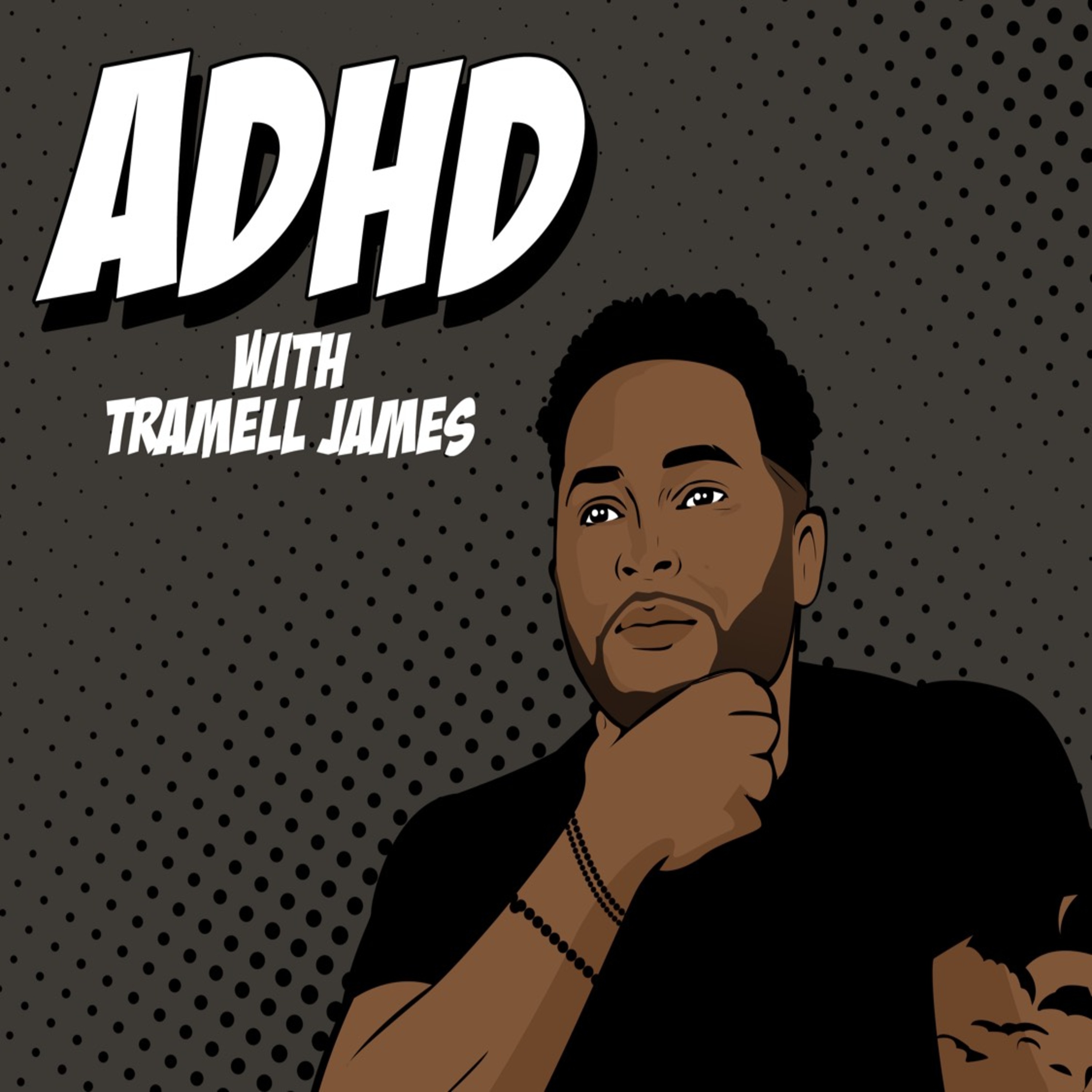 ADHD Podcast with Tramell James and Sonny Trill