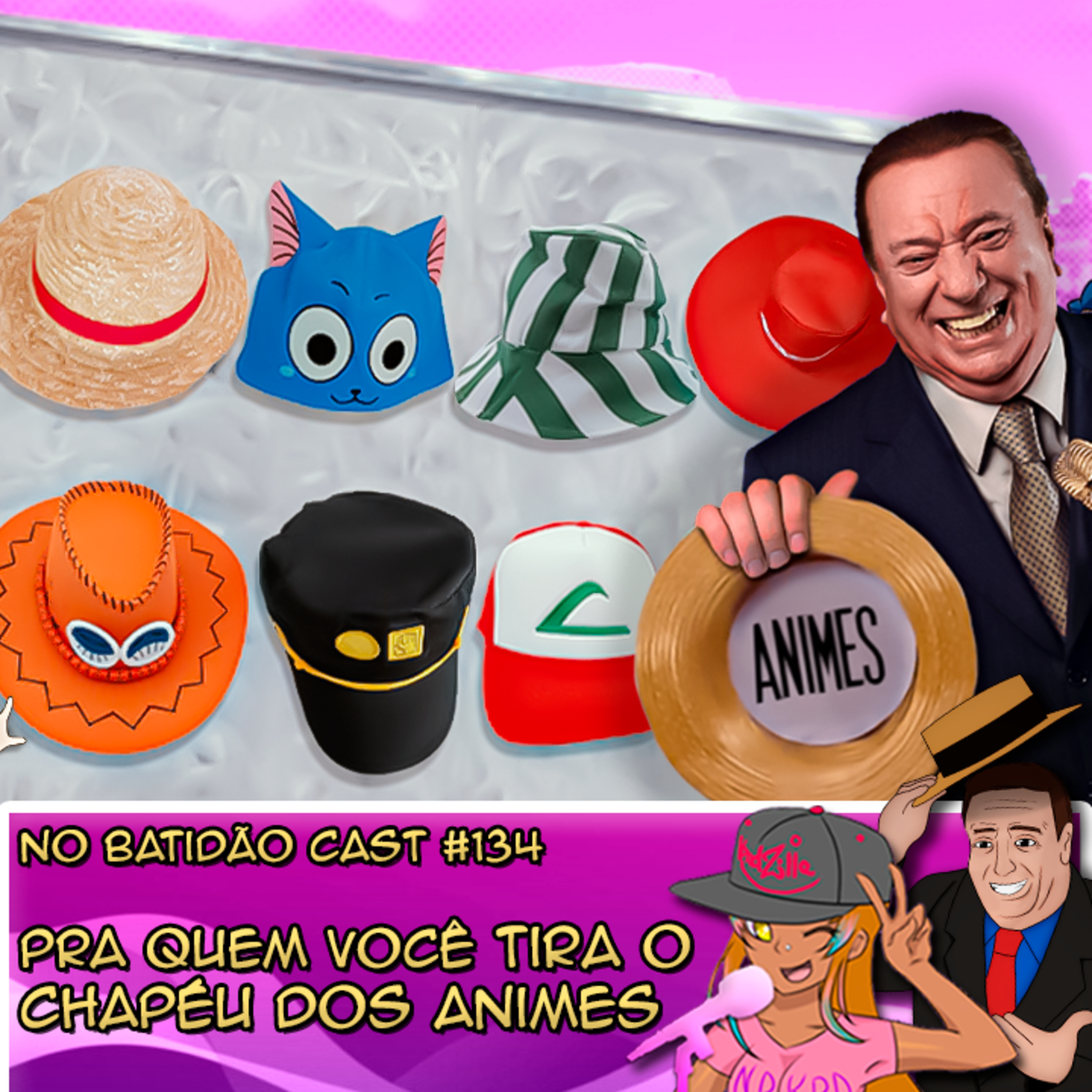 #134 - Pra Quem Você Tira o Chapéu dos Animes