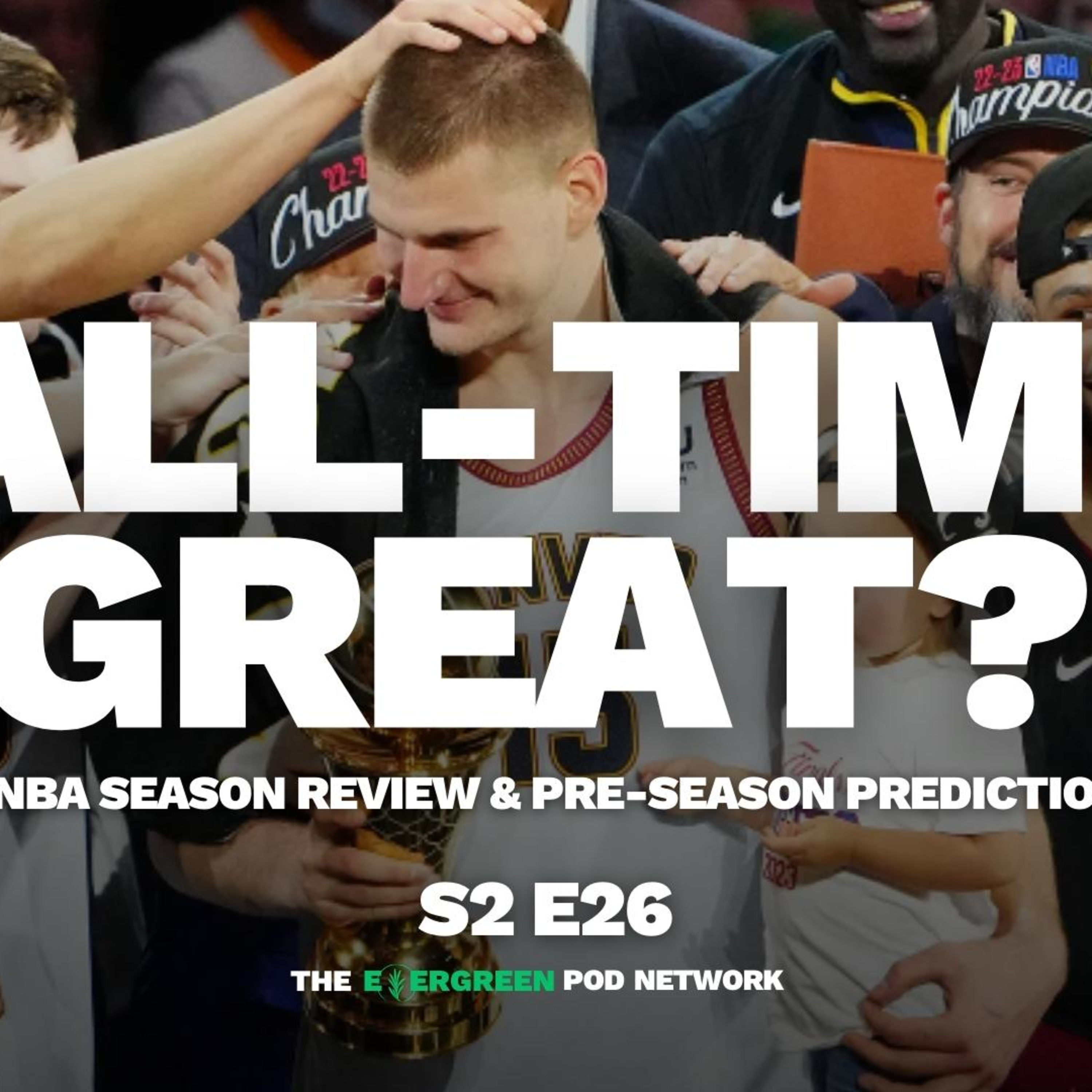 Are The Nuggets An All-Time Great Team?! | NBA Review & Pre-Season Predictions S2 E26 episode artwork