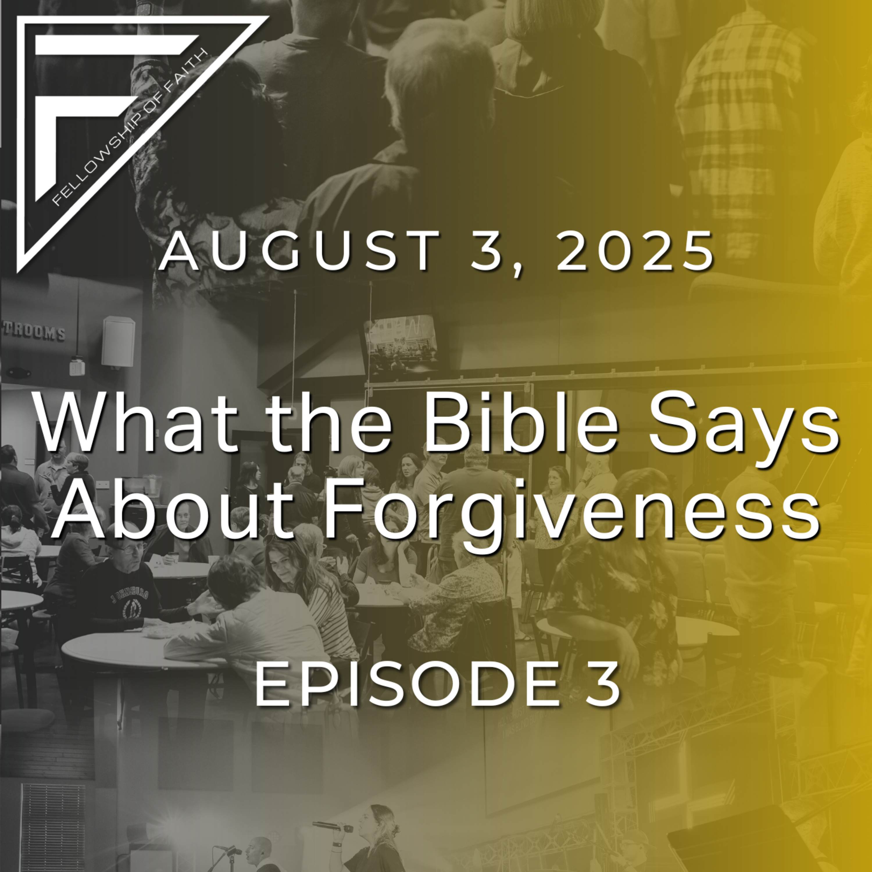 18.3 - What The Bible Says About Forgiveness - August 3, 2025