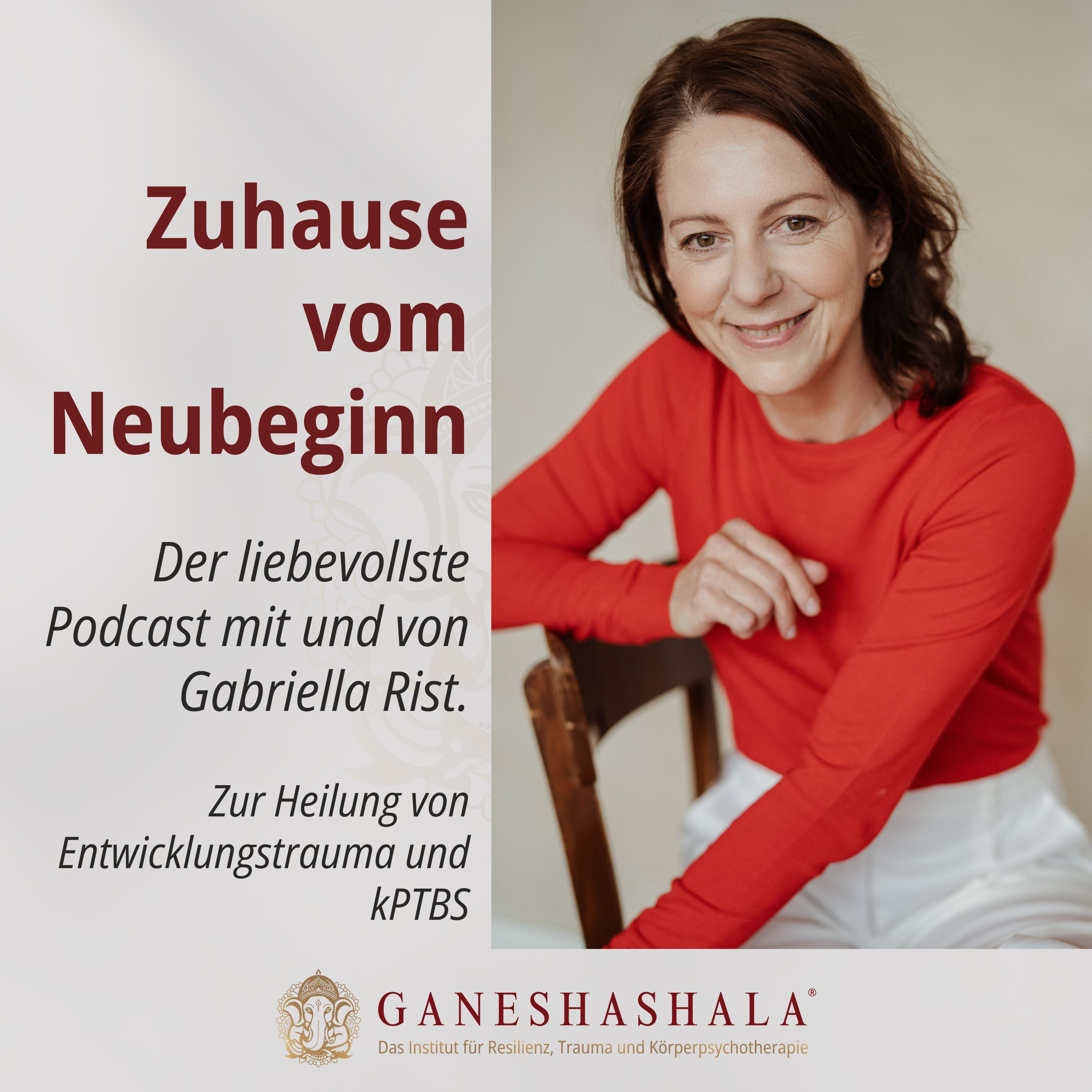 Zuhause vom Neubeginn mit Gabriella Rist: Entwicklungstrauma und kPTBS Neuro-Somatisch heilen