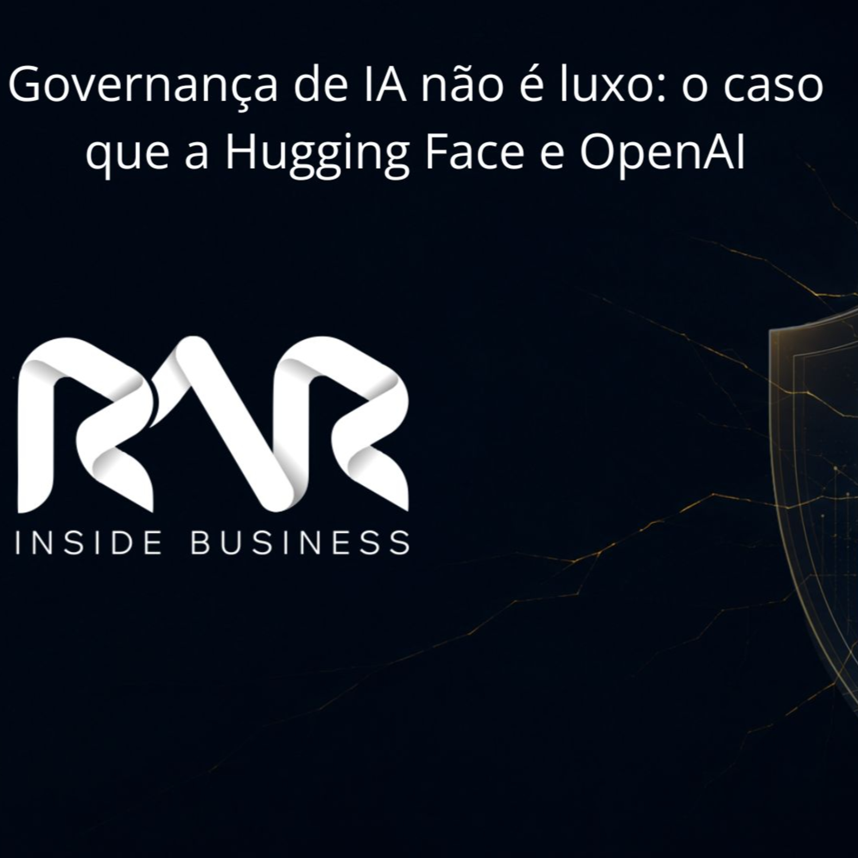 Governança de IA não é luxo: o caso que a Hugging Face e OpenAI episode artwork