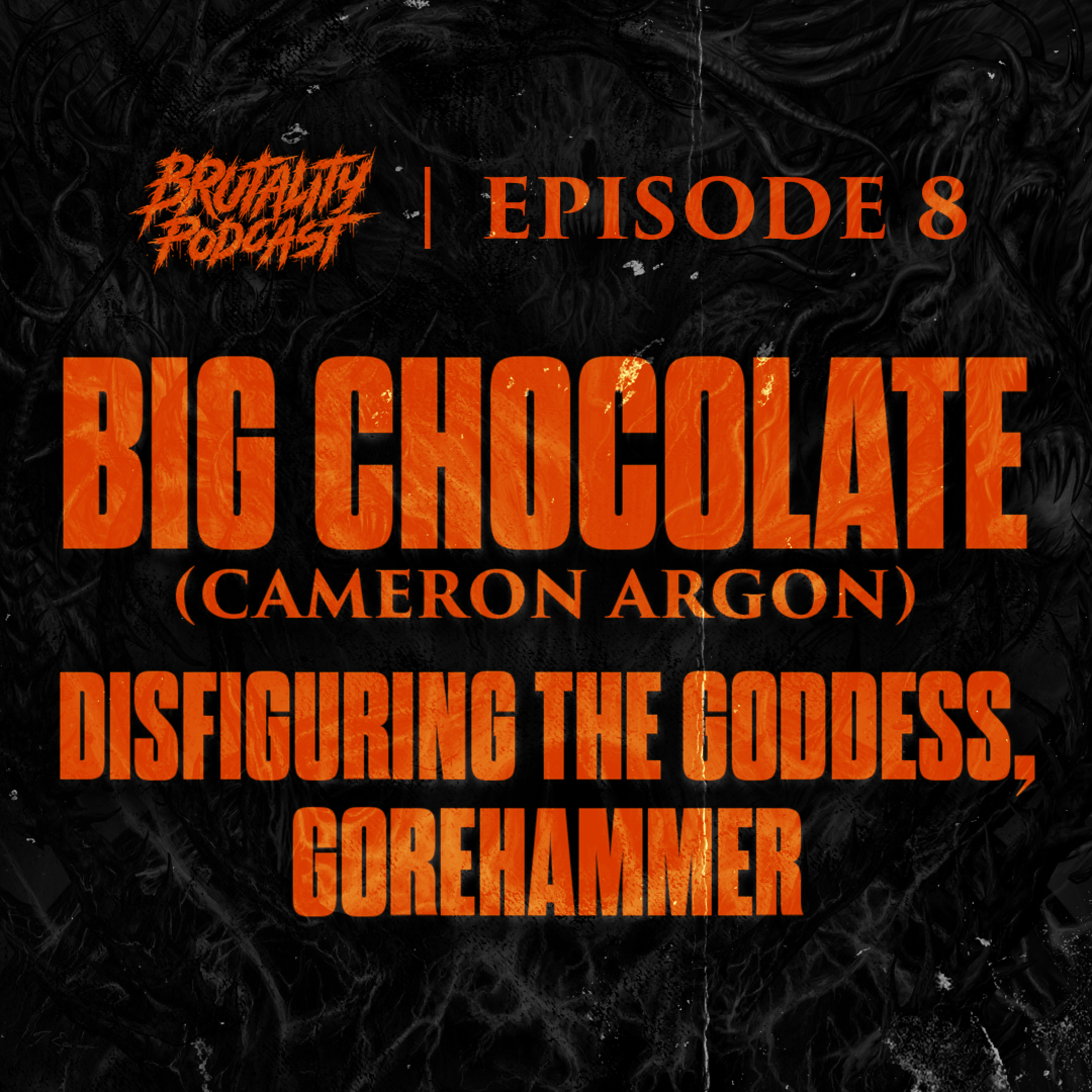 BIG CHOCOLATE (Disfiguring The Goddess, Gorehammer) episode artwork