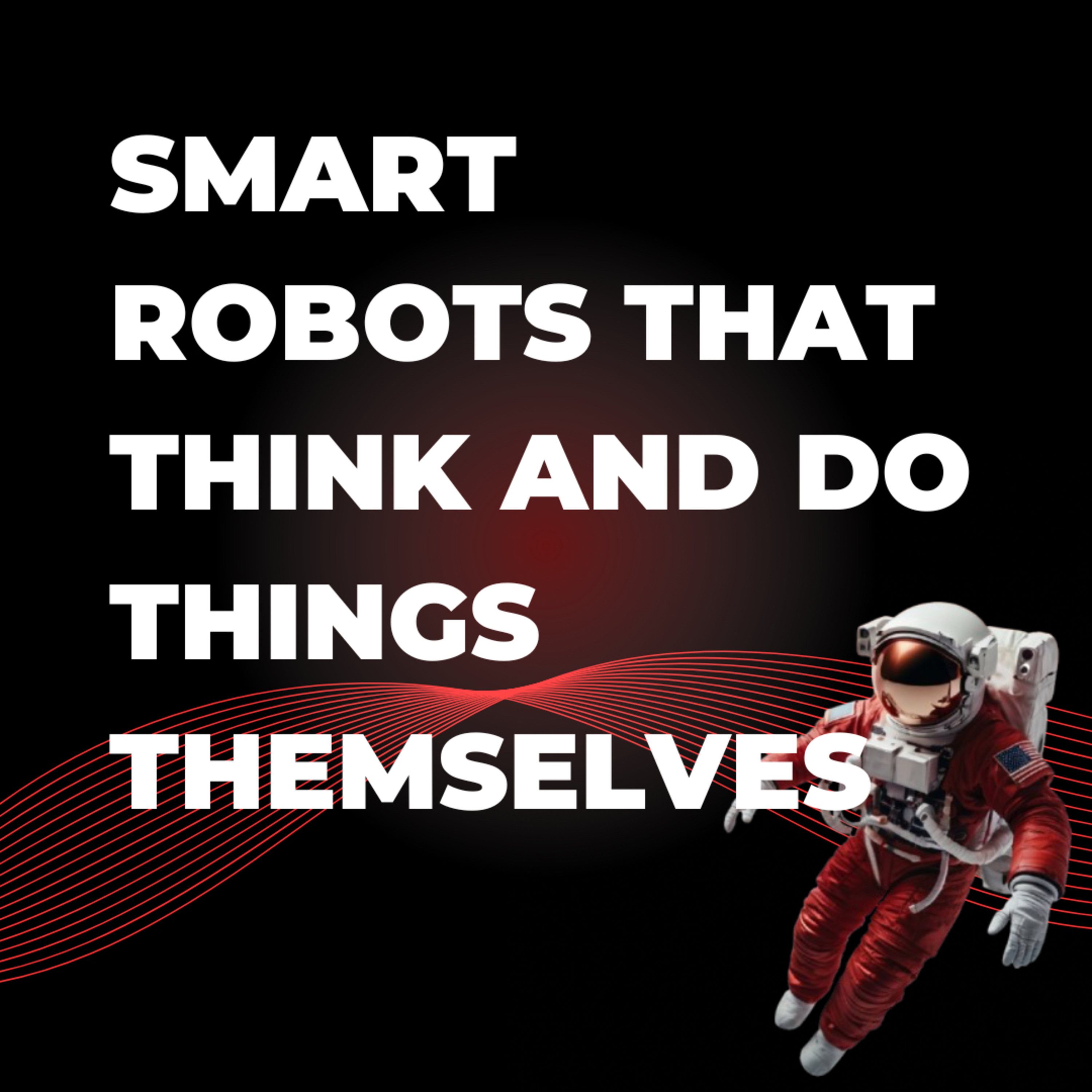 014. They're ALIVE! Shocking Footage of Robots That Can Actually LEARN! episode artwork